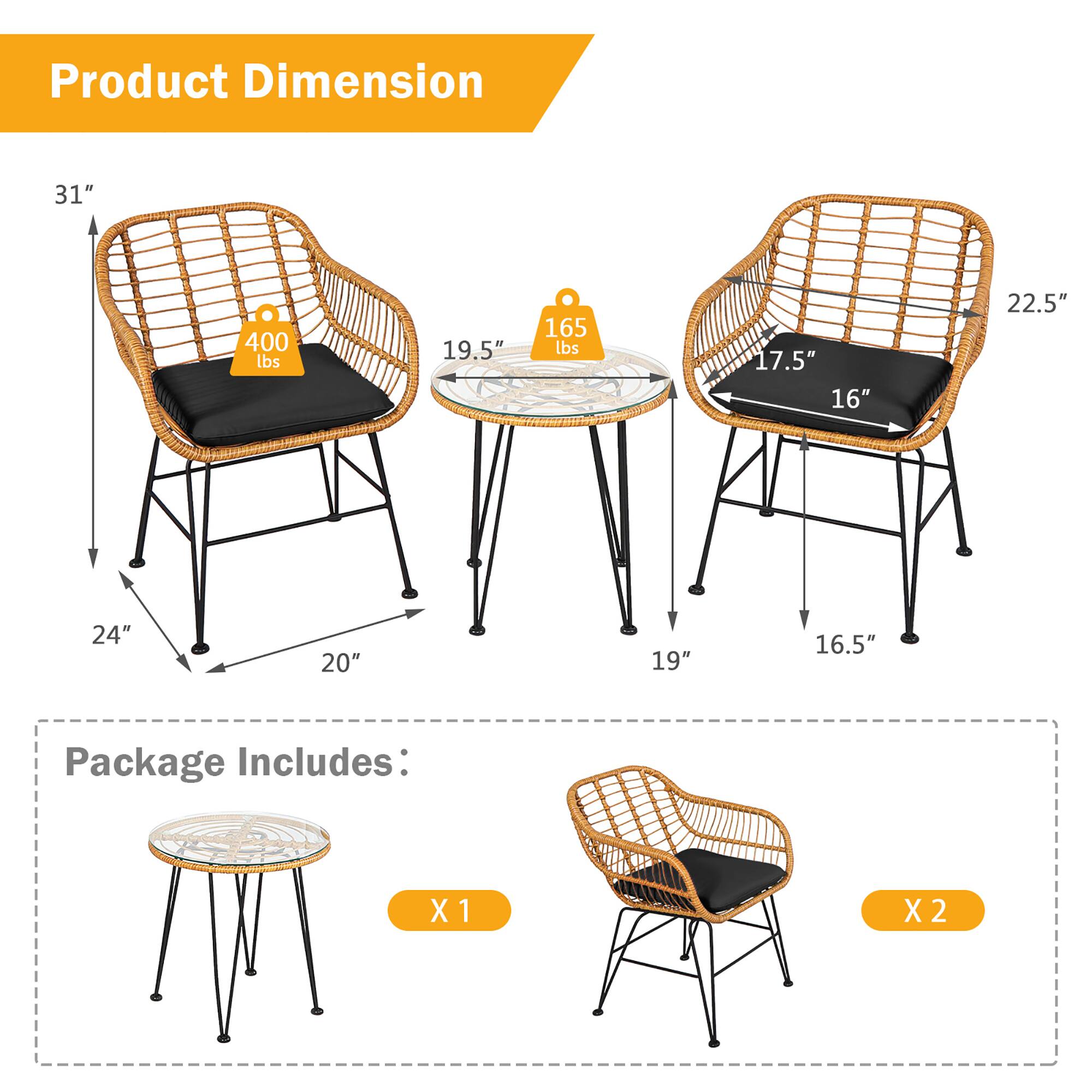 Product Dimension

- Chair: 31" H x 24" W x 20" D
- Table: 19.5" H x 22.5" W x 16" D

Package Includes:
- Table: X 1
- Chairs: X 2