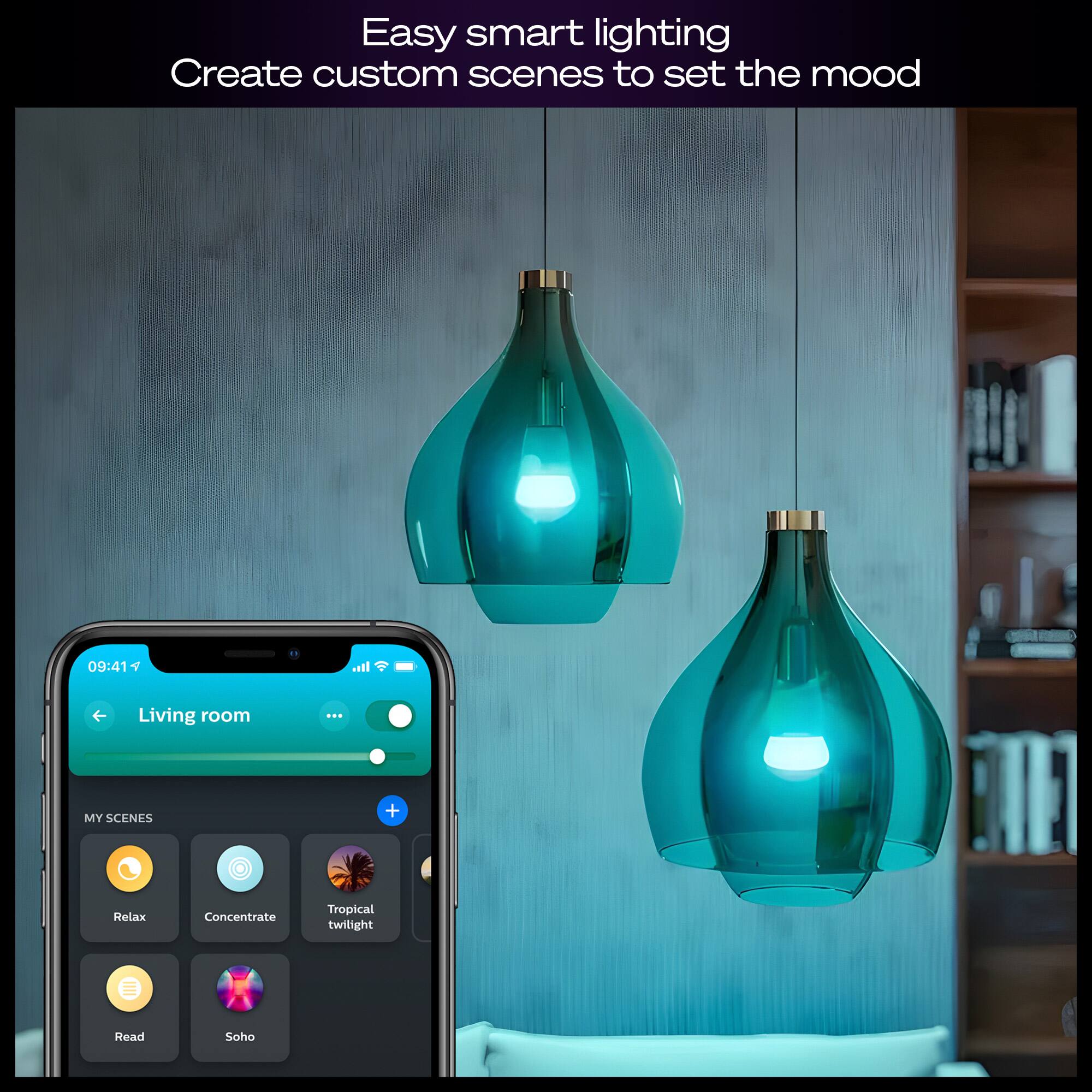 Easy smart lighting  
Create custom scenes to set the mood  

Living room  
MY SCENES  
- Relax  
- Concentrate  
- Tropical twilight  
- Read  
- Soho