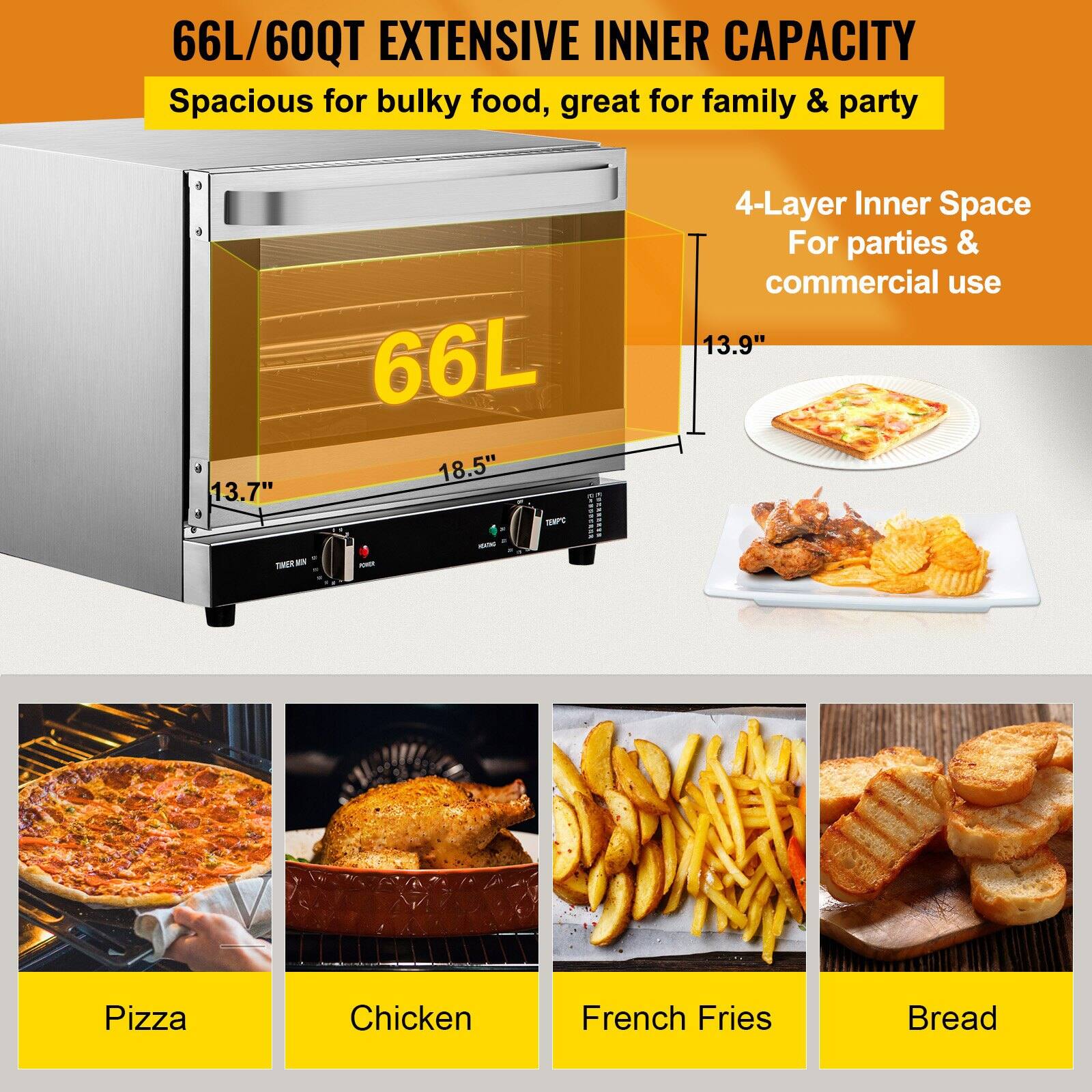 66L/60QT EXTENSIVE INNER CAPACITY  
Spacious for bulky food, great for family & party  

4-Layer Inner Space  
For parties & commercial use  

66L  
18.5" x 13.7" x 13.9"  

Pizza  
Chicken  
French Fries  
Bread