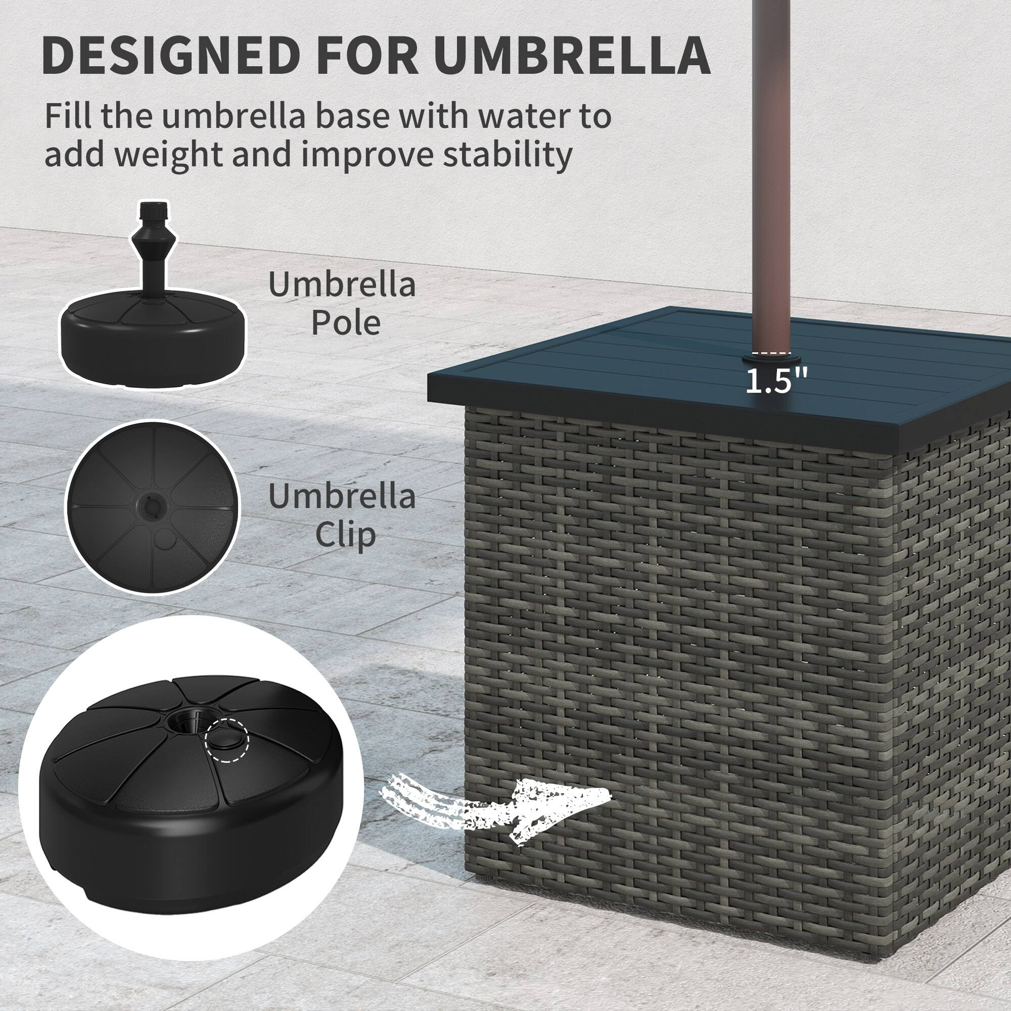 DESIGNED FOR UMBRELLA
Fill the umbrella base with water to add weight and improve stability
Umbrella Pole
Umbrella Clip