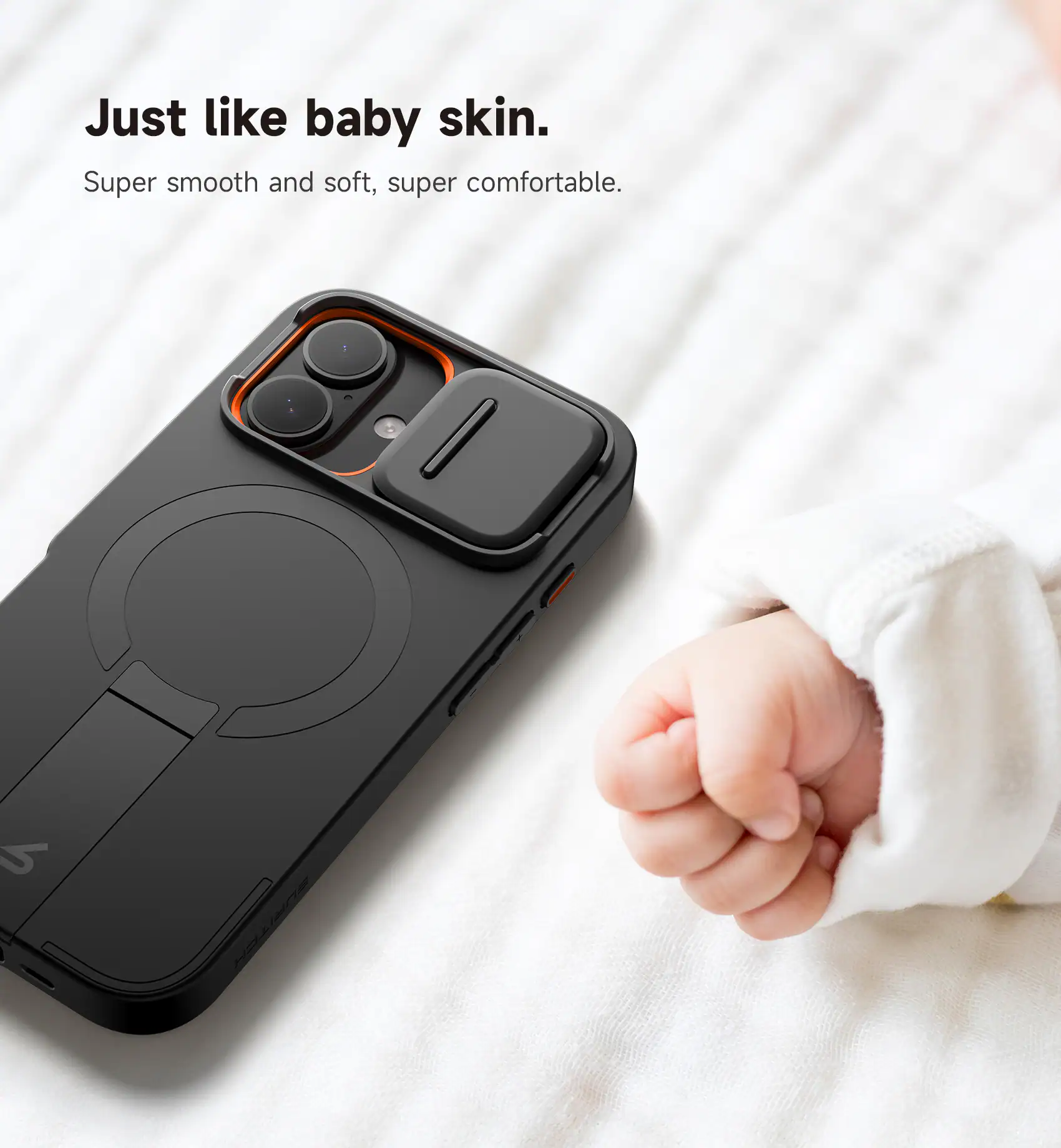 Just like baby skin.  
Super smooth and soft, super comfortable.