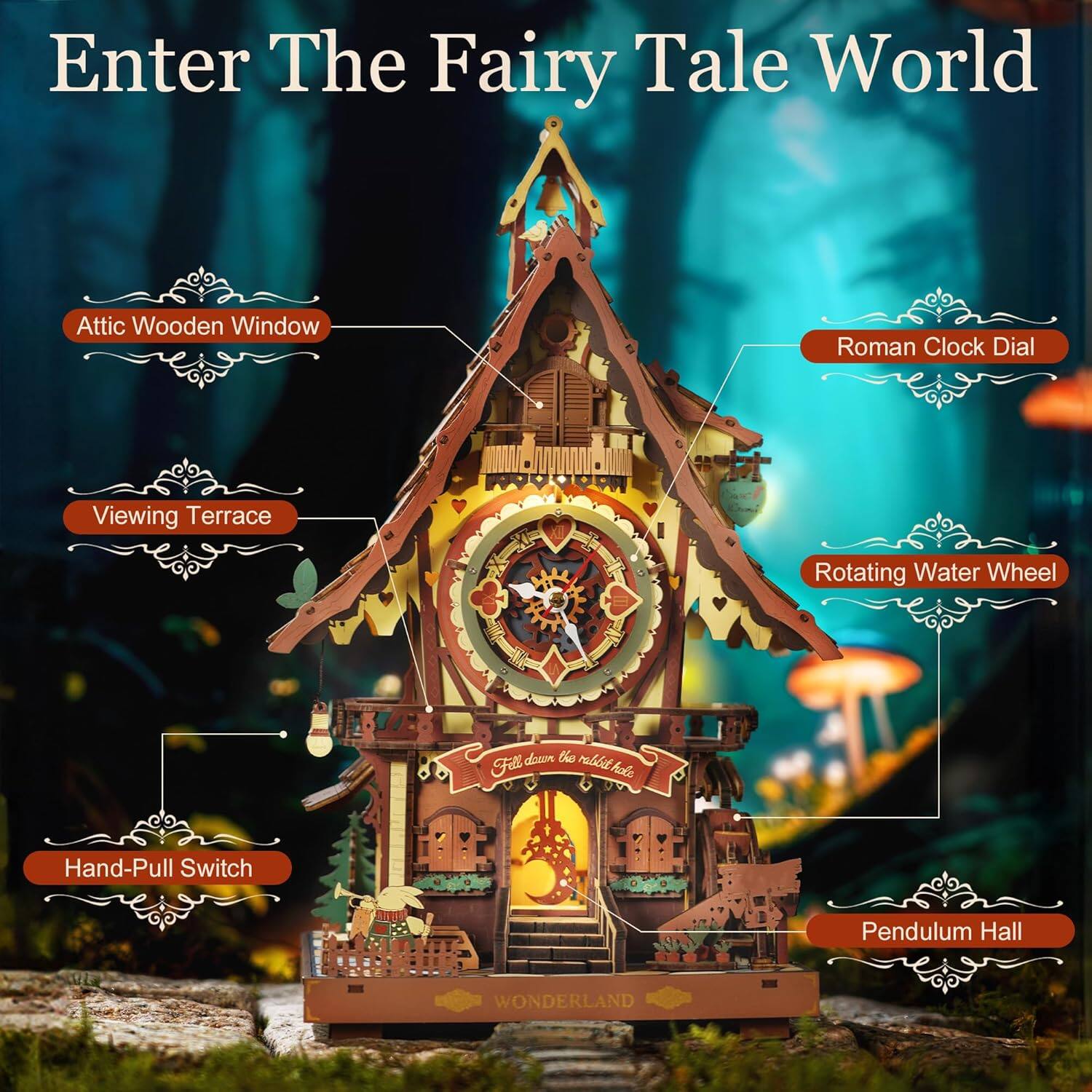 Enter The Fairy Tale World

- Attic Wooden Window
- Viewing Terrace
- Roman Clock Dial
- Rotating Water Wheel
- Hand-Pull Switch
- Pendulum Hall

WONDERLAND
