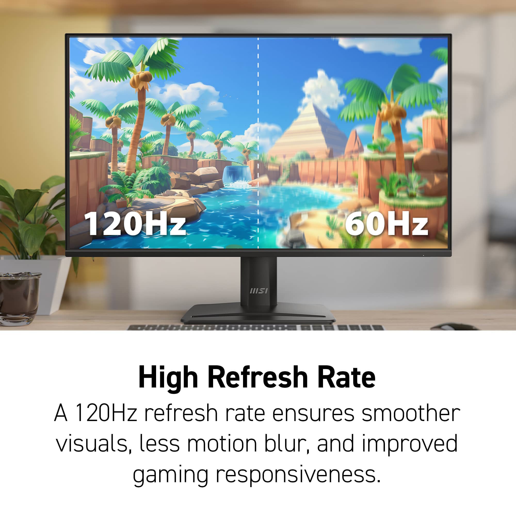 High Refresh Rate: A 120Hz refresh rate ensures smoother visuals, less motion blur, and improved gaming responsiveness.