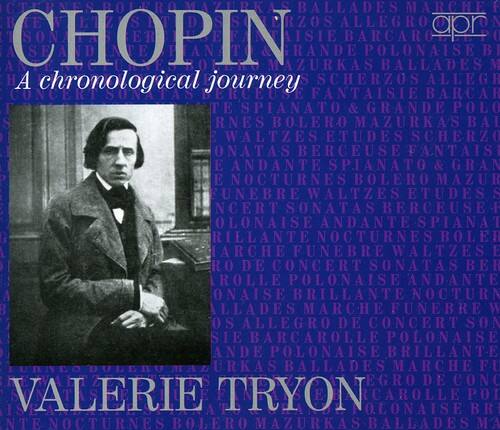 CHOPIN  
A chronological journey  

VALERIE TRYON  

BALLADES  
MARCHES  
ALLEGRO  
BARCAROLLE  
POLONAISE  
MAZURKAS  
SCHERZOS  
ALLEGRIS  
SONATAS  
BERCEUSE  
FANTAISIE  
ANDANTE SPIANATO & GRANDE POLONaise  
NOCTURNES  
BOLERO  
WALTZES  
ETUDES  
SONATAS  
BERCEUSE  
FANTAISIE  
ANDANTE SPIANATO & GRANDE POLONaise  
NOCTURNES  
BOLERO  
WALTZES  
ETUDES  
SONATAS  
BERCEUSE  
FANTAISIE  
ANDANTE SPIANATO & GRANDE POLONaise  
NOCTURNES  
BOLERO  
WALTZES  
ETUDES  
SONATAS  
BERCEUSE  
FANTAISIE  
ANDANTE SPIANATO & GRANDE POLONaise  
NOCTURNES  
BOLERO  
WALTZES  
ETUDES  
SONATAS  
BERCEUSE  
FANTAISIE  
ANDANTE SPIANATO & GRANDE POLONaise  
NOCTURNES
