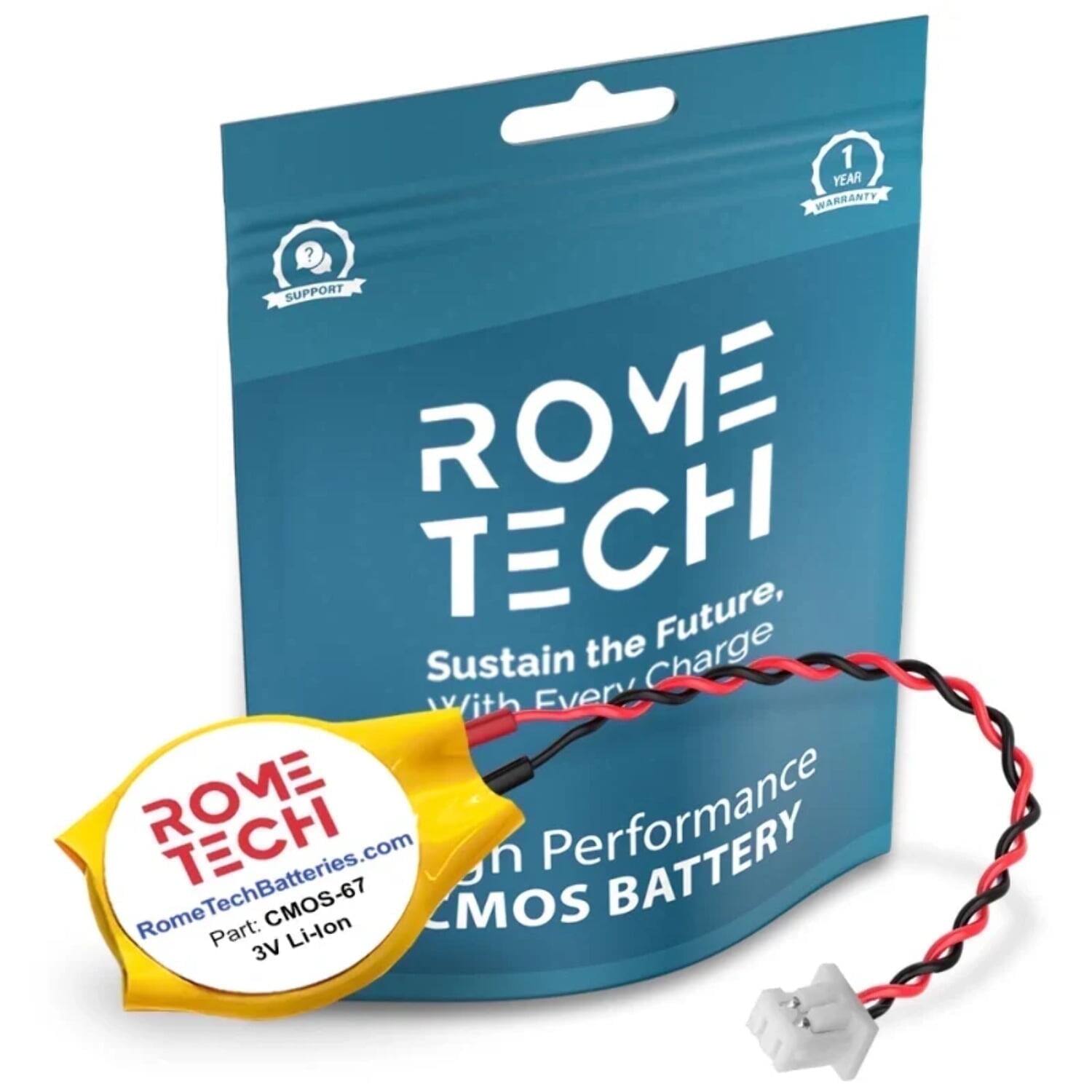 1 YEAR WARRANTY ? SUPPORT ROME TECH

Sustain the Future, Sustain the Charge With Every ROME TECH BATTERY

RomeTechBatteries.com

Rome Part: CMOS-67 Li-lon MOS 3V
