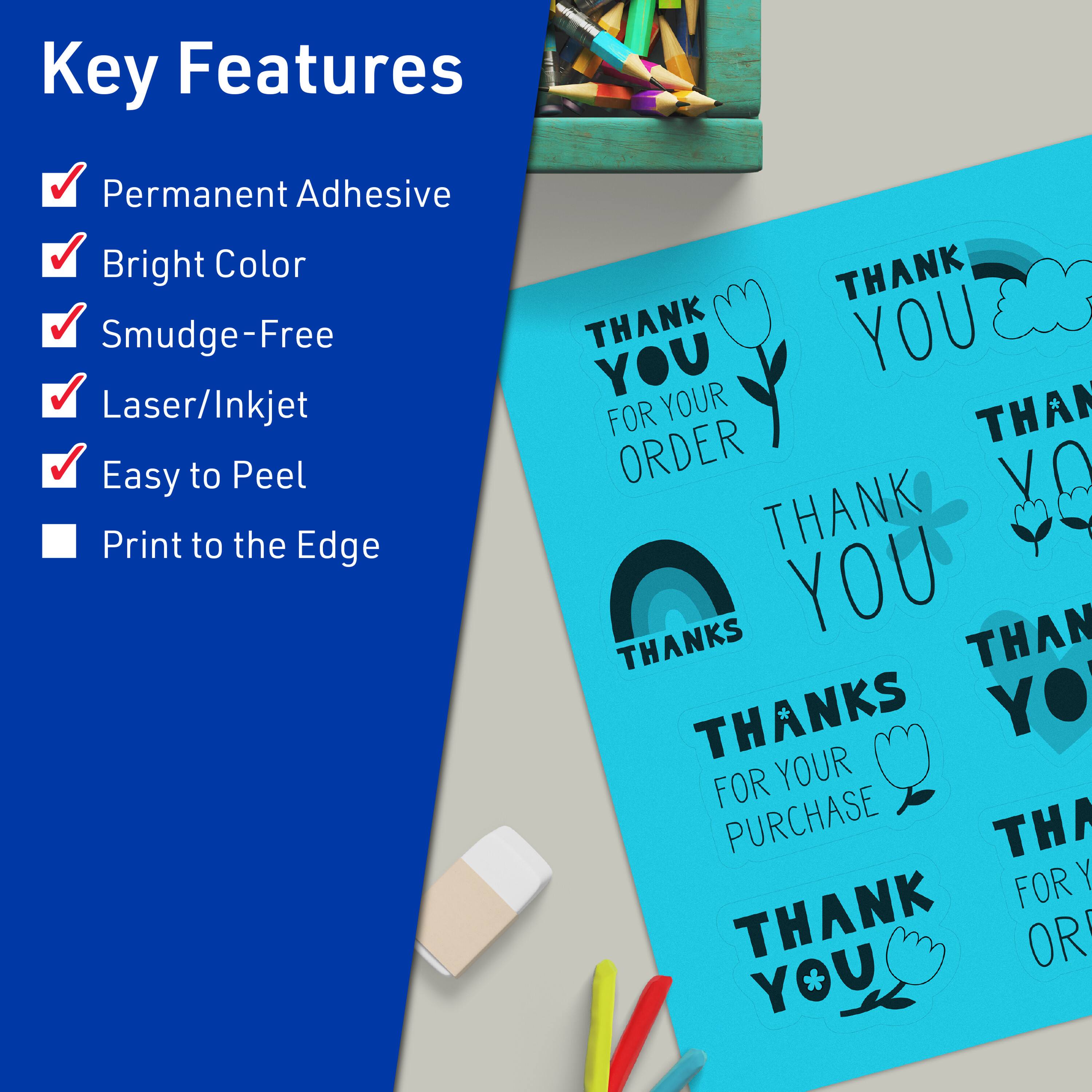 Key Features  
- Permanent Adhesive  
- Bright Color  
- Smudge-Free  
- Laser/Inkjet  
- Easy to Peel  
- Print to the Edge  

Thank you for your order.  
Thank you for your purchase.  
Thank you.  
Thanks.