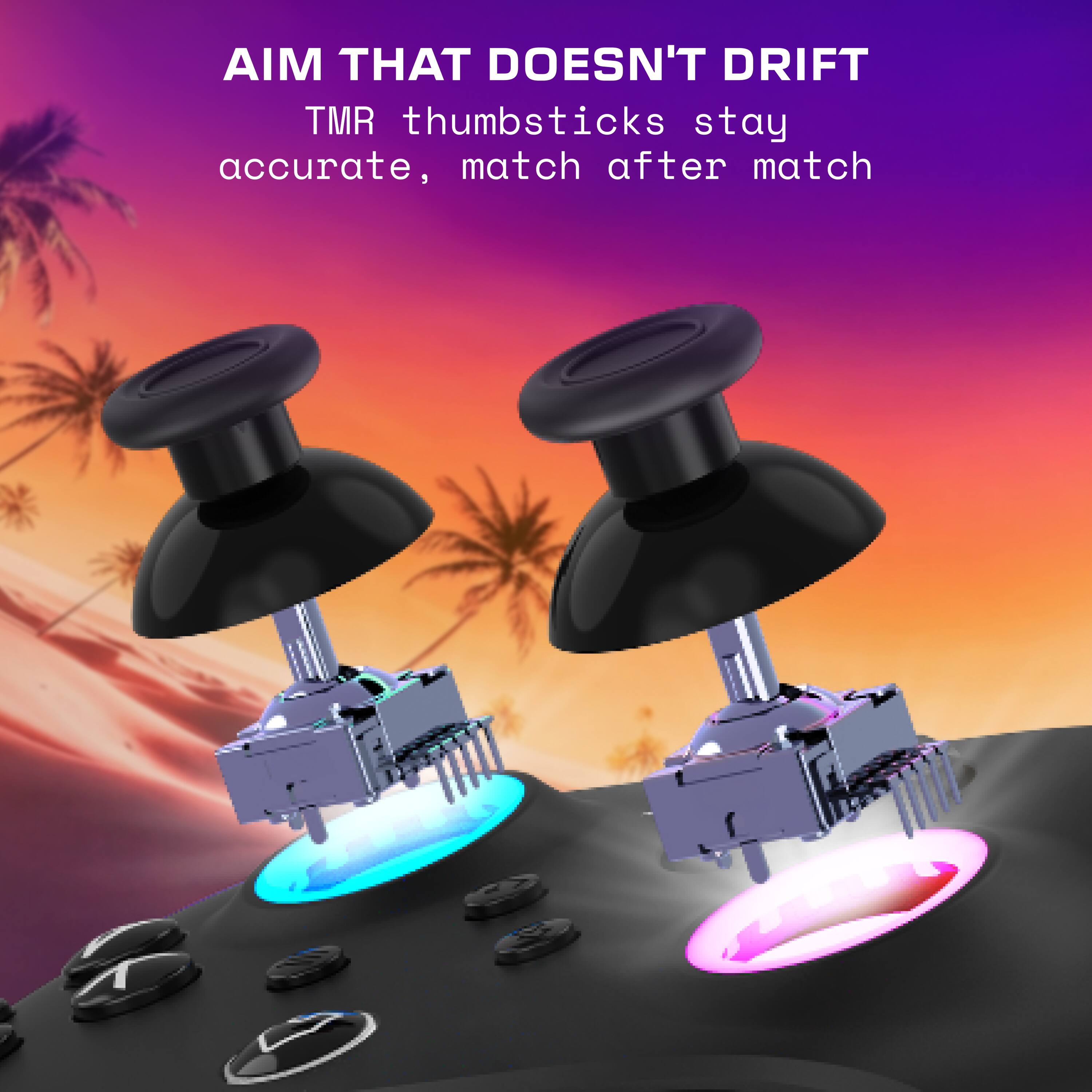 AIM THAT DOESN'T DRIFT  
TMR thumbsticks stay accurate, match after match
