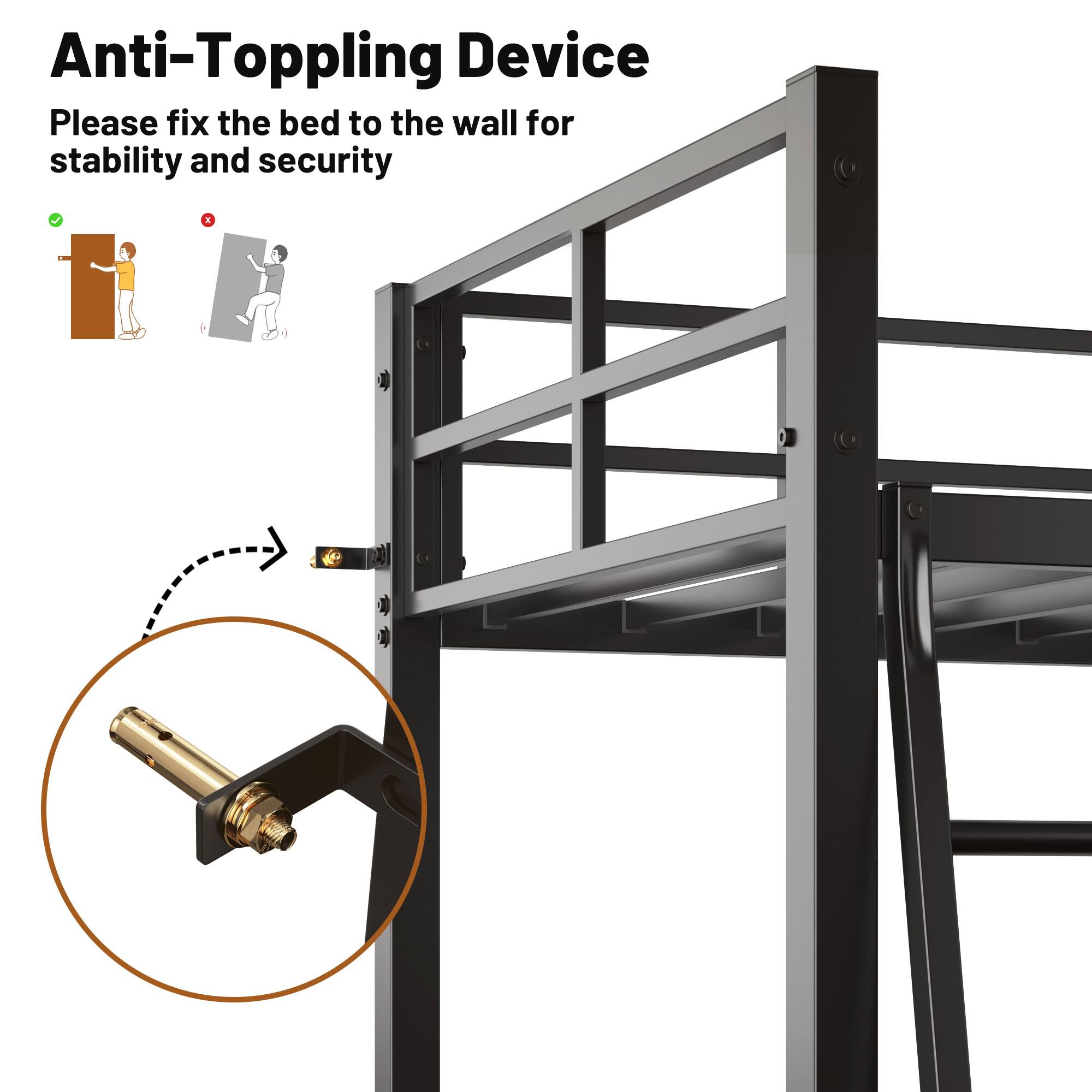 Anti-Topping Device

Please fix the bed to the wall for stability and security