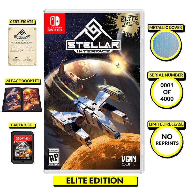 CERTIFICATE  
NINTENDO SWITCH  
STELLAR INTERFACE  
CERTIFICATE OF AUTHENTICITY  

24 PAGE BOOKLET  

CARTRIDGE  
NINTENDO SWITCH  
STELLAR INTERFACE  
RP  
ESRB  
L8-H-ASUBA-USA  

ELITE EDITION  
METALLIC COVER  

SERIAL NUMBER  
0001 OF 4000  

LIMITED RELEASE  
NO REPRINTS  

VGNY SOFT  

ELITE EDITION