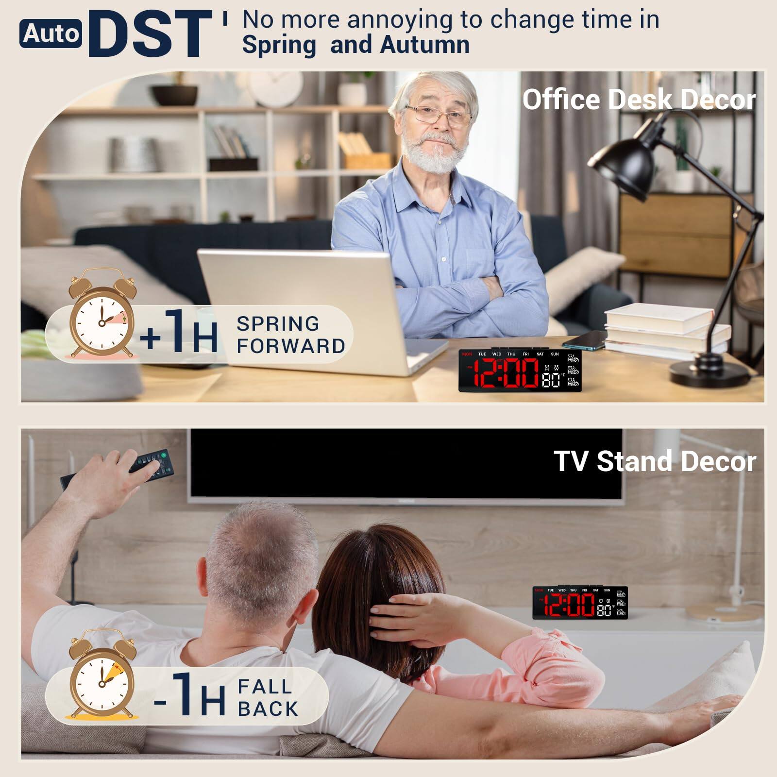 Auto DST  
No more annoying to change time in Spring and Autumn  

Office Desk Decor  
+1H SPRING FORWARD  

TV Stand Decor  
-1H FALL BACK