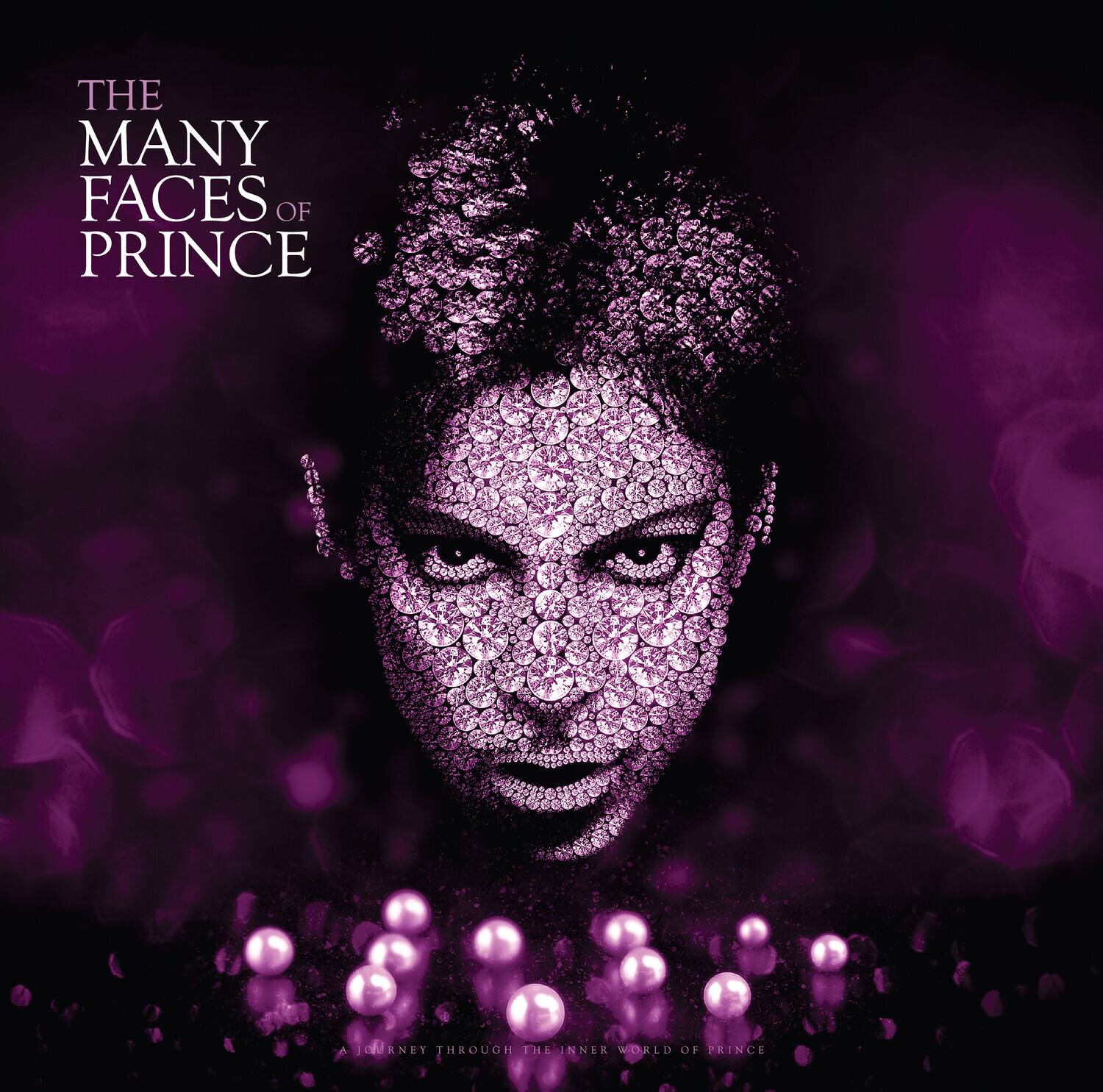 THE MANY FACES OF PRINCE

A JOURNEY THROUGH THE INNER WORLD OF PRINCE