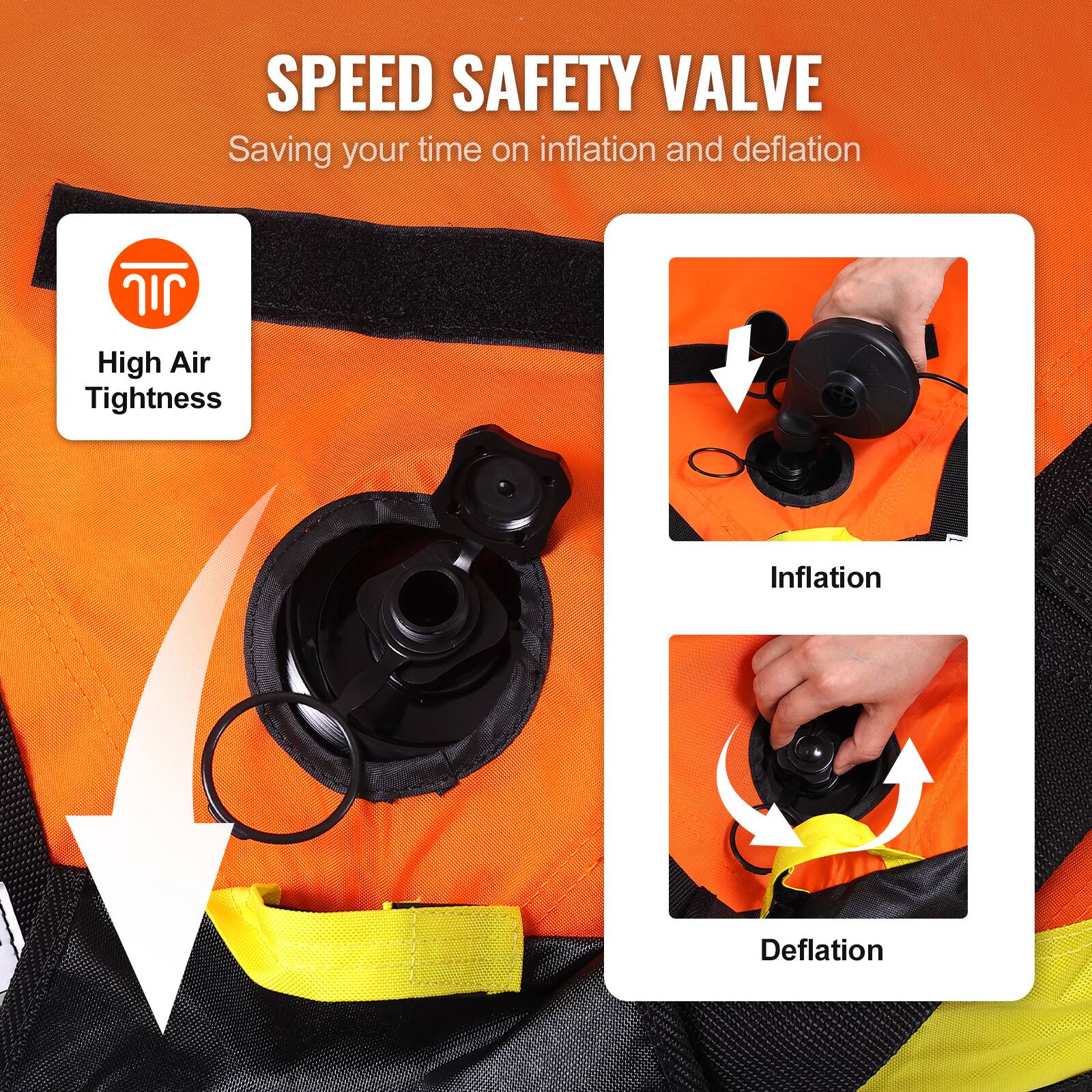 SPEED SAFETY VALVE
Saving your time on inflation and deflation
U High Air Tightness
Inflation
Deflation