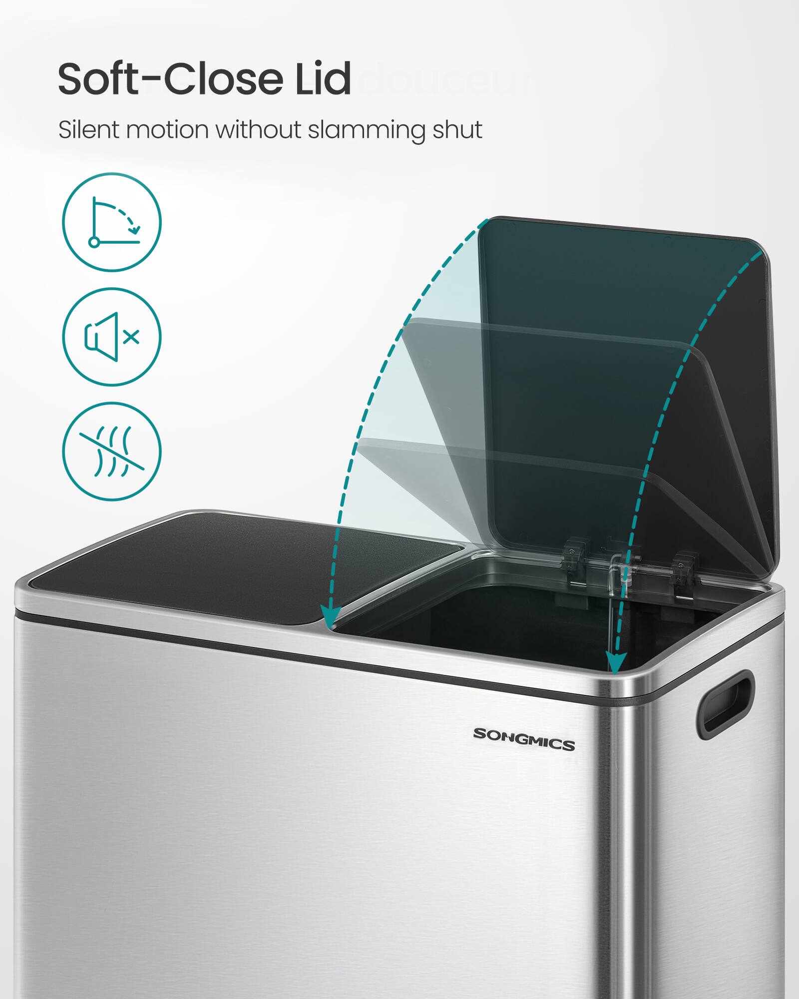 Soft-Close Lid  
Silent motion without slamming shut  
SONGMICS