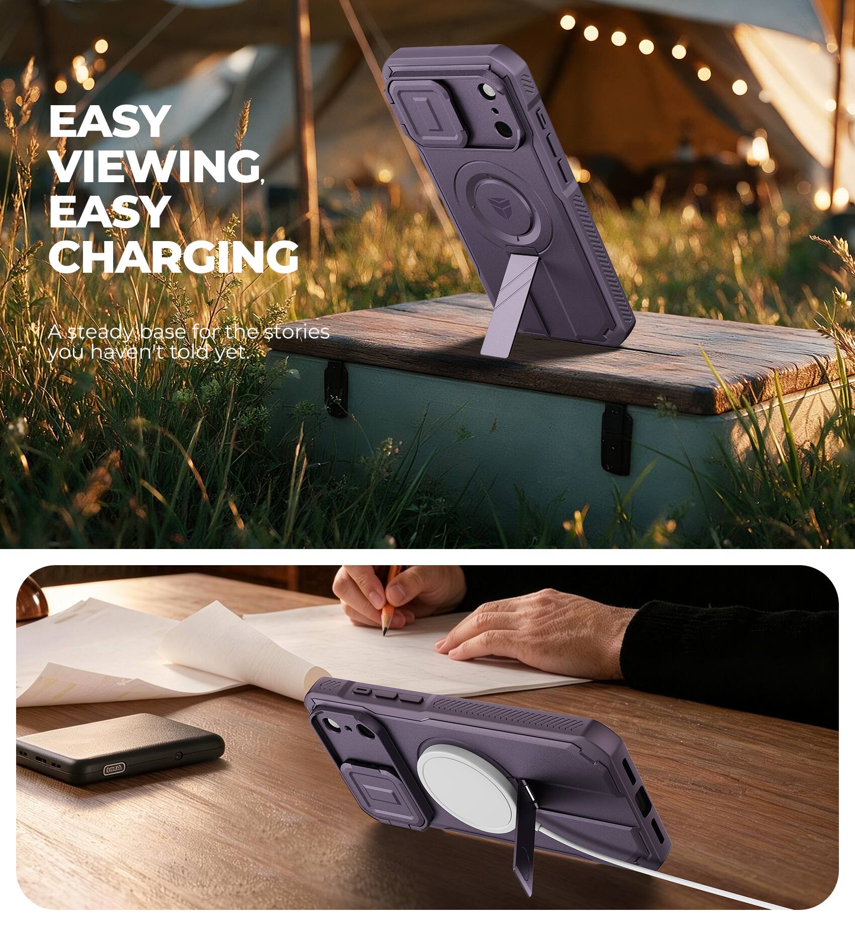 EASY VIEWING, EASY CHARGING

A steady base for the stories you haven't told yet.