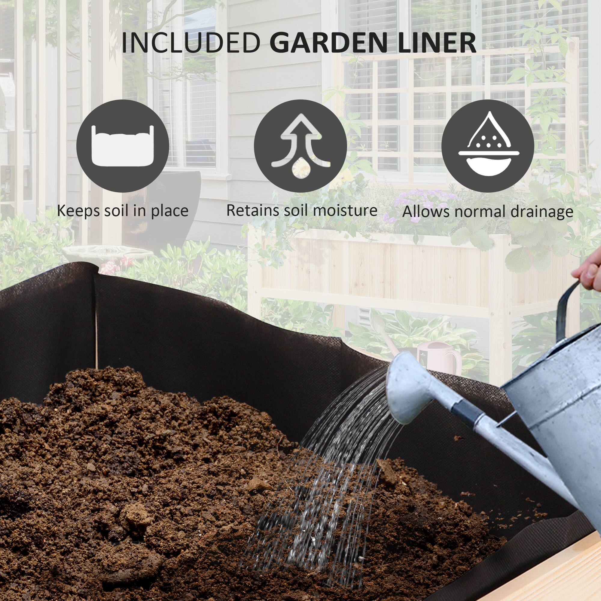 INCLUDED GARDEN LINER

- Keeps soil in place
- Retains soil moisture
- Allows normal drainage