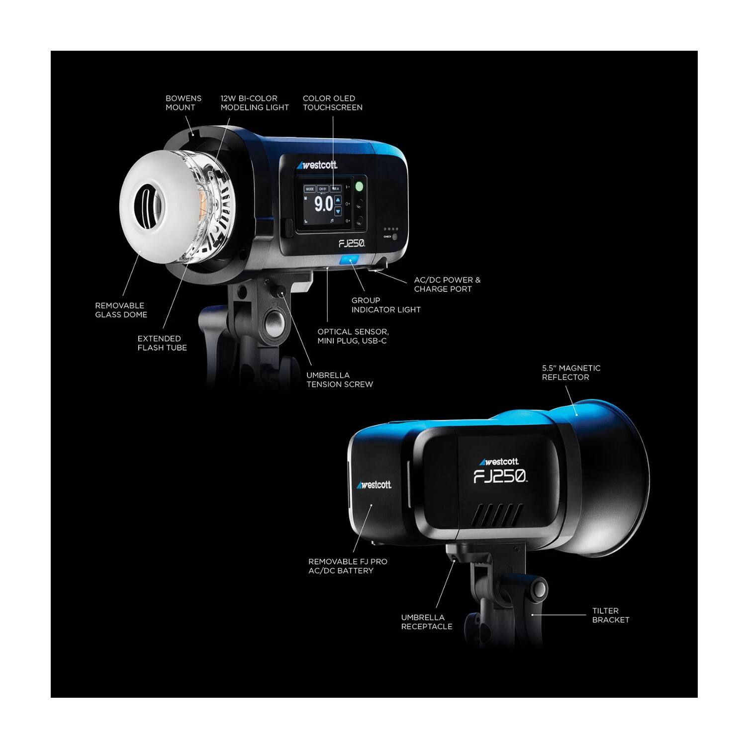 BOWENS 12W BI-COLOR COLOR OLED MOUNT MODELING LIGHT TOUCHSCREEN westcott 9.0 FJ250 REMOVABLE GLASS DOME AC/DC POWER & CHARGE PORT GROUP INDICATOR LIGHT EXTENDED FLASH TUBE OPTICAL SENSOR MINI PLUG USB-C UMBRELLA TENSION SCREW 5.5" MAGNETIC REFLECTOR westcott FJ250. REMOVABLE FJ PRO AC/DC BATTERY UMBRELLA RECEPTACLE TILTER BRACKET