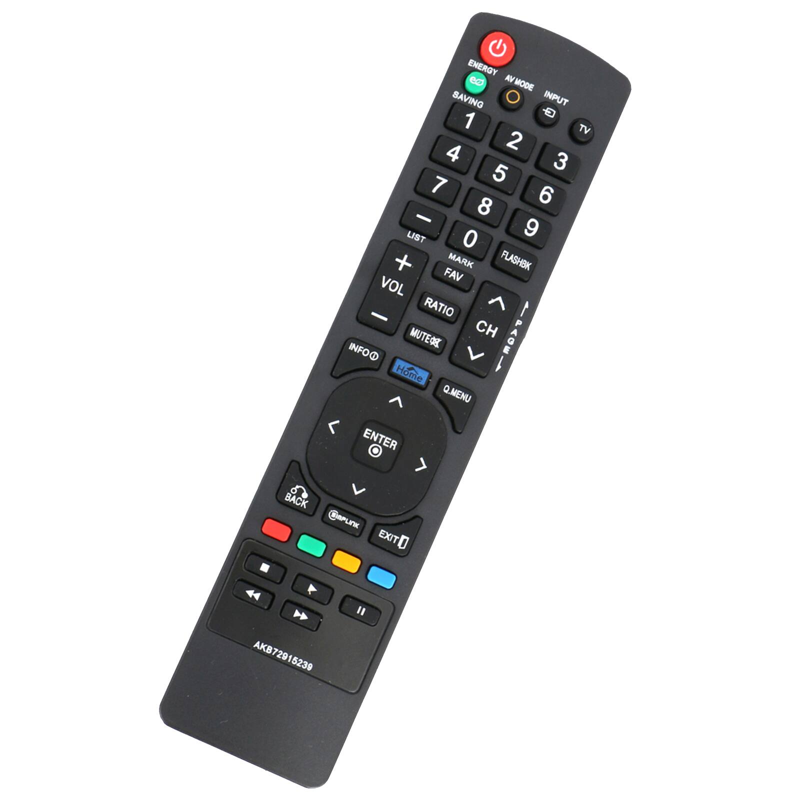 ENERGY e AV MODE SAVING INPUT 1 TV 2 4 3 5 7 6 8 - LIST 0 9 + MARK FLASHBK FAV VOL - RATIO MUTEOR CH PAOE INFO@ Home Q.MENU ENTER BACK CAPLINK EXITE 4 H AKB72915239