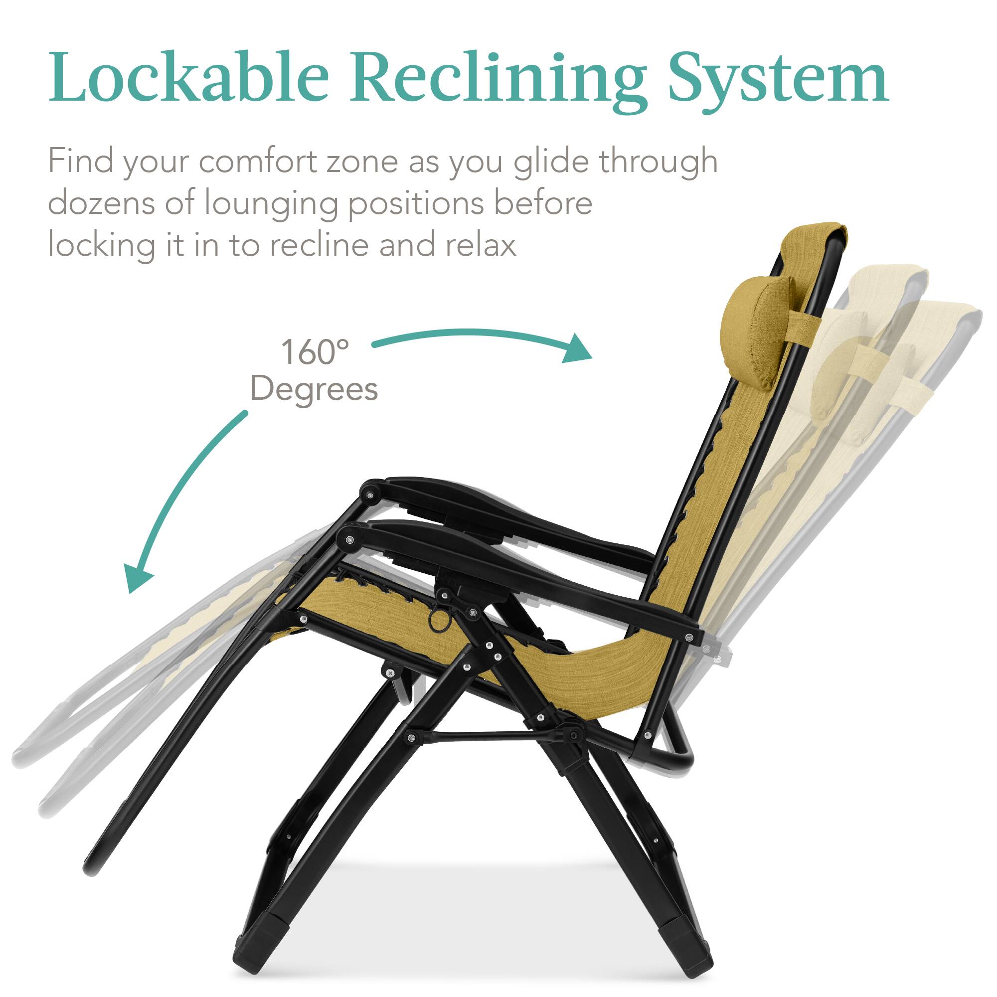 Lockable Reclining System

Find your comfort zone as you glide through dozens of lounging positions before locking it in to recline and relax

160 Degrees