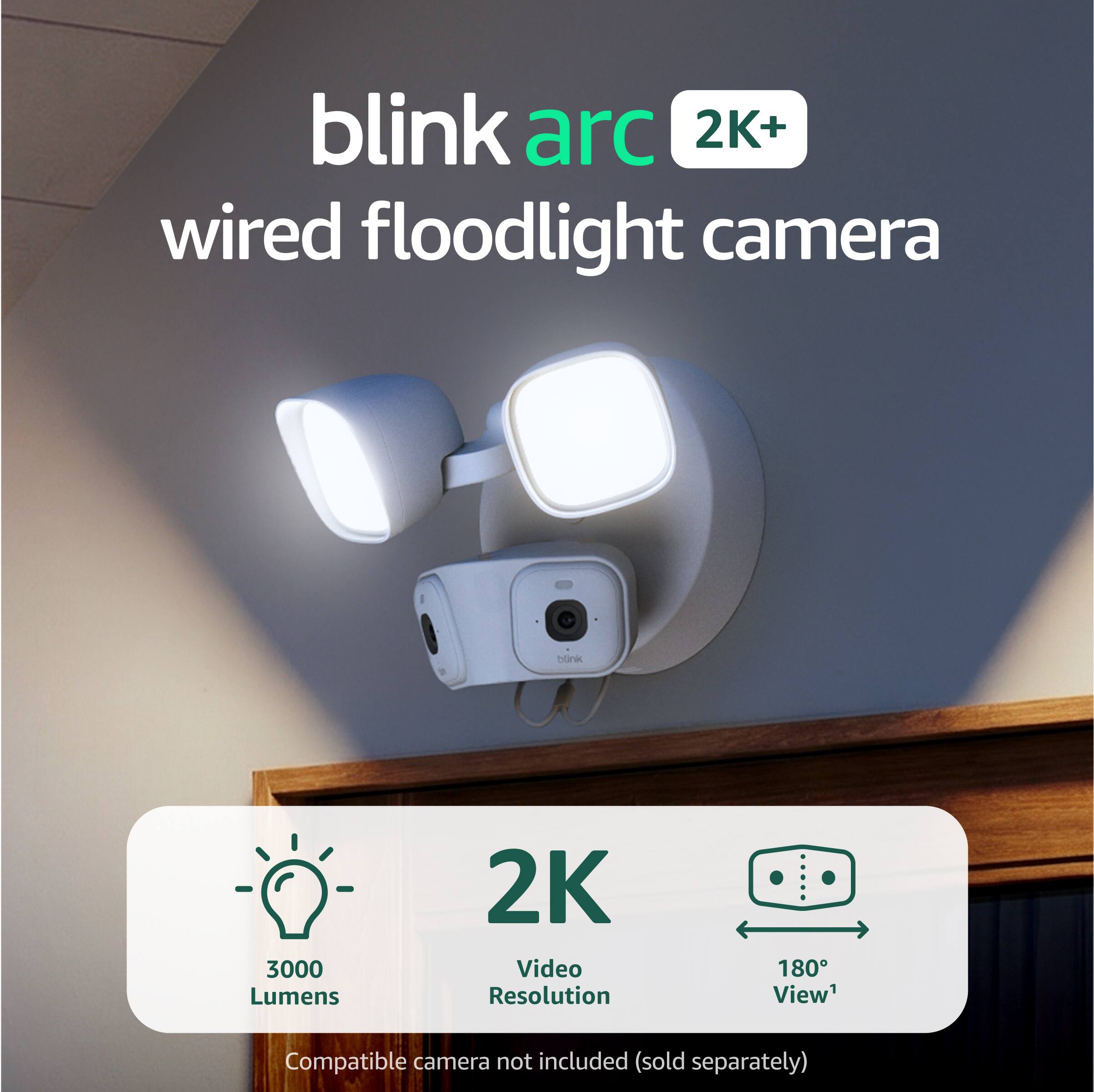blink arc 2K+ wired floodlight camera Titanik 3000 Lumens 2K Video Resolution 180 View Compatible camera not included (sold separately)