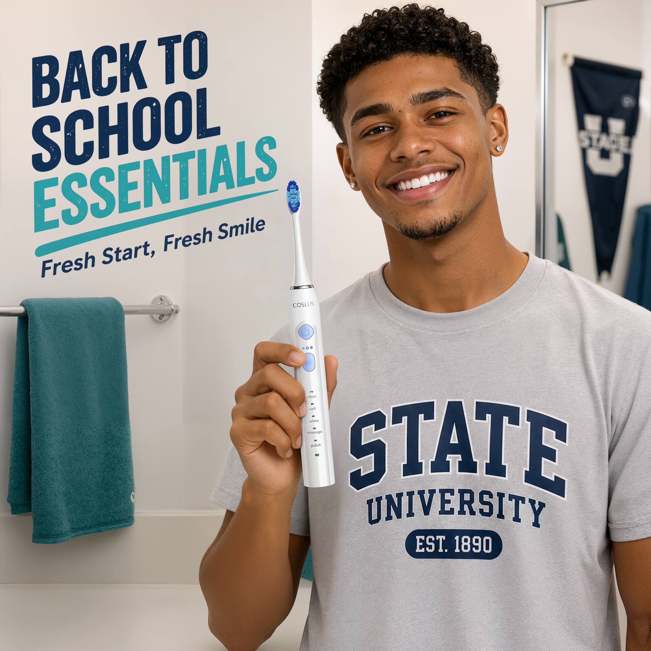 BACK TO SCHOOL ESSENTIALS  
Fresh Start, Fresh Smile  

COSLUS  
100% of The masage polich  

STATE UNIVERSITY EST. 1890