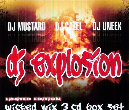 DJ MUSTARD  
DJ CAZEL  
DJ UNEEK  

DJ EXPLOSION  
LIMITED EDITION  
WICKED MIX 3 CD BOX SET