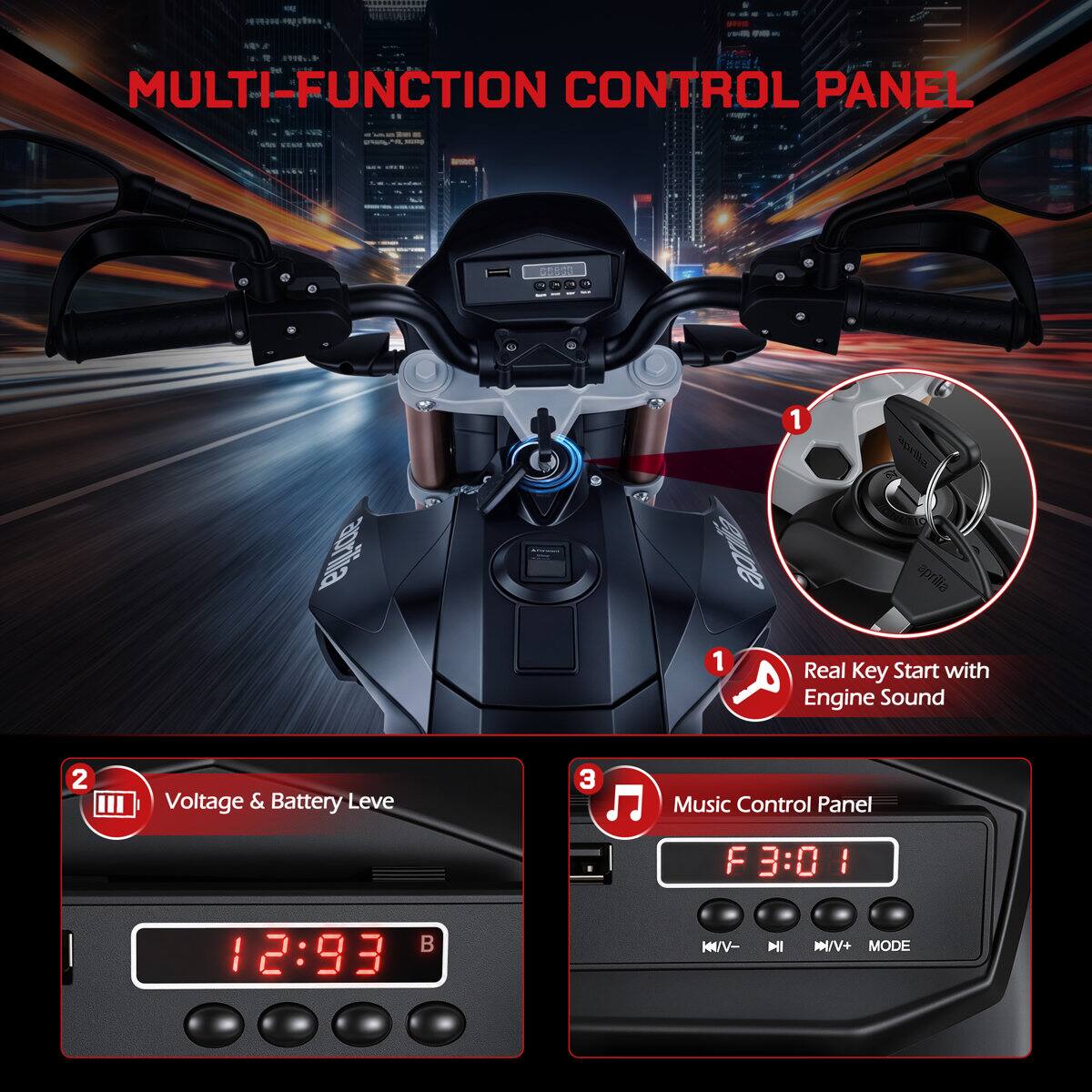 MULTI-FUNCTION CONTROL PANEL

aprilia
aprilia 1

1. Real Key Start with Engine Sound
2. Voltage & Battery Level
3. Music Control Panel

F3:01
12:93

KN/V- MODE