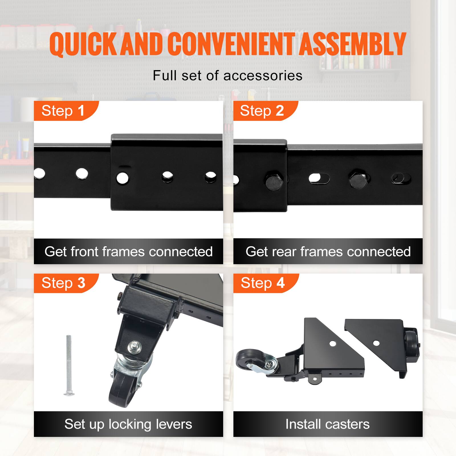 QUICK AND CONVENIENT ASSEMBLY  
Full set of accessories  

Step 1  
Get front frames connected  

Step 2  
Get rear frames connected  

Step 3  
Set up locking levers  

Step 4  
Install casters