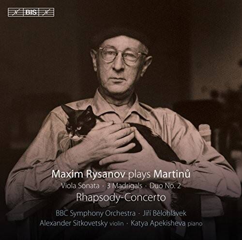 Maxim Rysanov plays Martinů  
Viola Sonata • 3 Madrigals • Duo No. 2  
Rhapsody-Concerto  

BBC Symphony Orchestra  
Jiří Bělohlávek  
Alexander Sitkovetsky violin • Katya Apekisheva piano