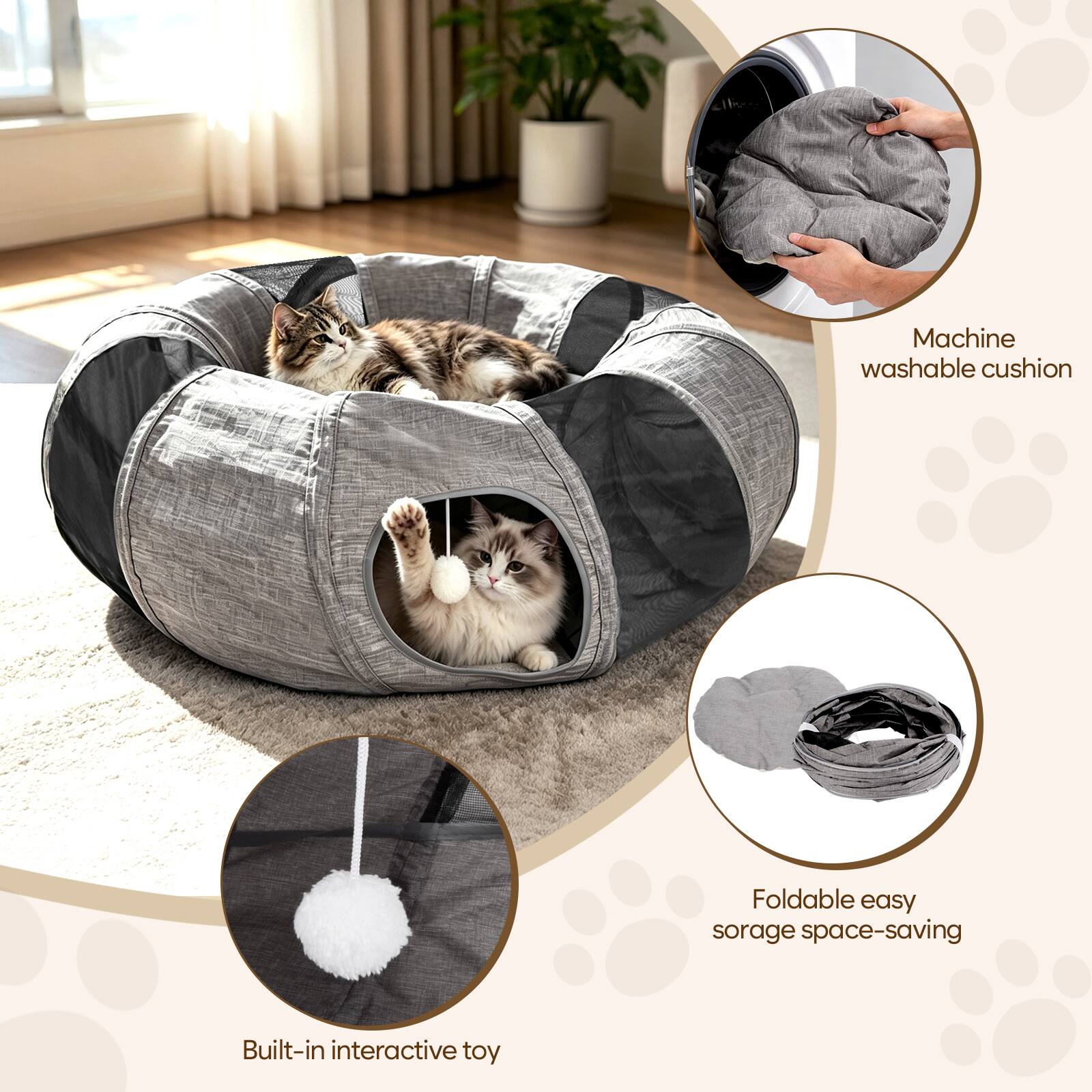 Machine washable cushion  
Foldable easy storage space-saving  
Built-in interactive toy