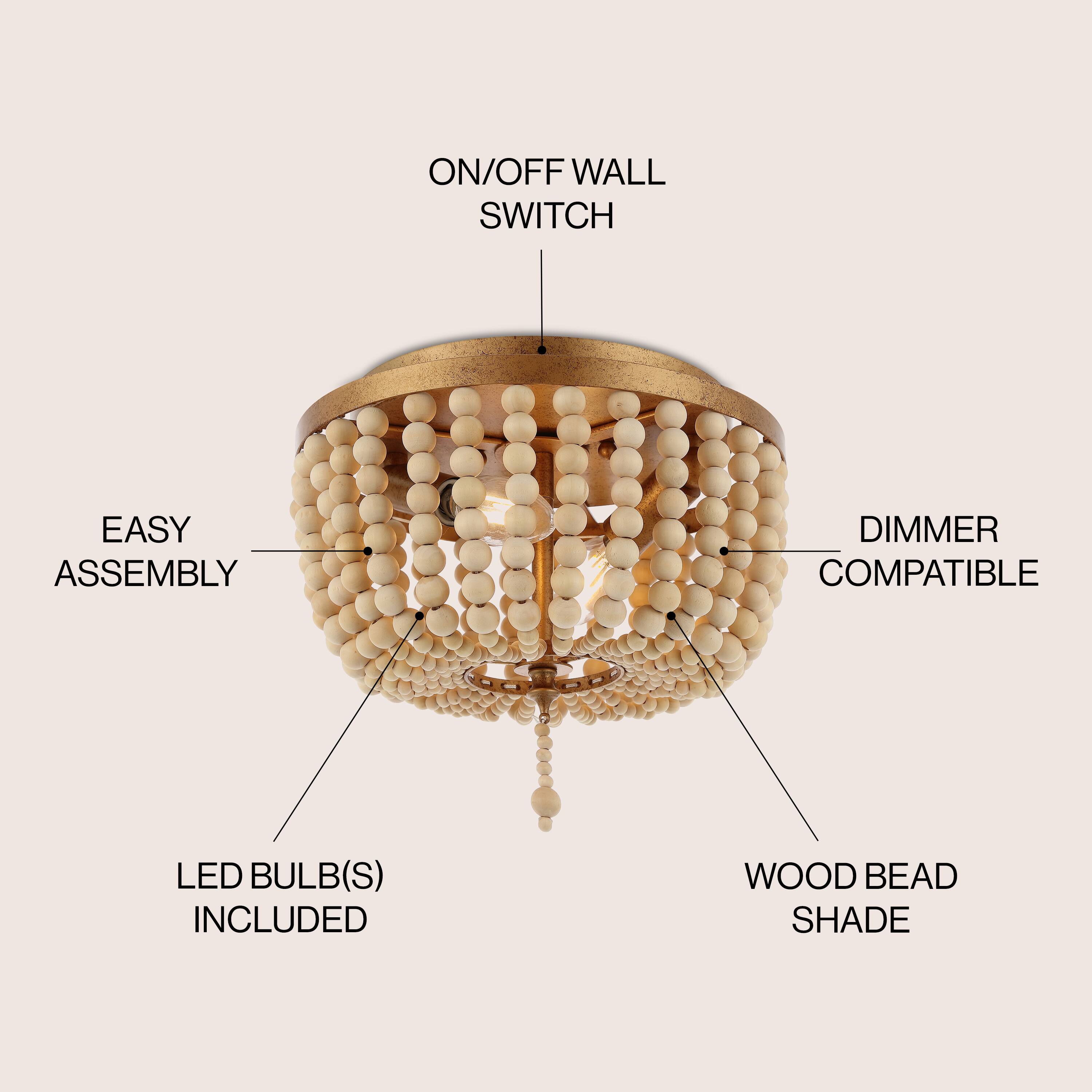 ON/OFF WALL SWITCH  
EASY ASSEMBLY  
DIMMER COMPATIBLE  
LED BULB(S) INCLUDED  
WOOD BEAD SHADE