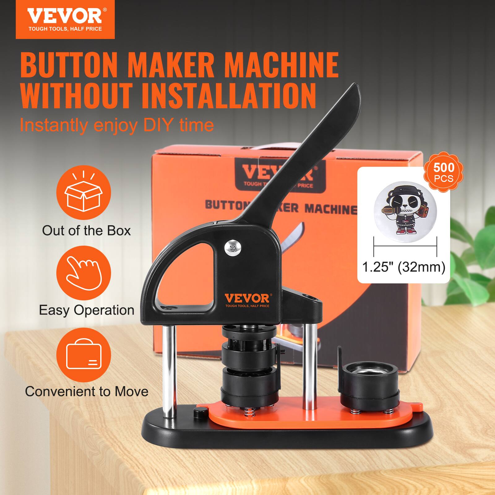 VEVOR TOUGH TOOLS, HALF PRICE BUTTON MAKER MACHINE WITHOUT INSTALLATION  
Instantly enjoy DIY time  

Out of the Box  
Easy Operation  
Convenient to Move  

500 PCS  
1.25" (32mm)