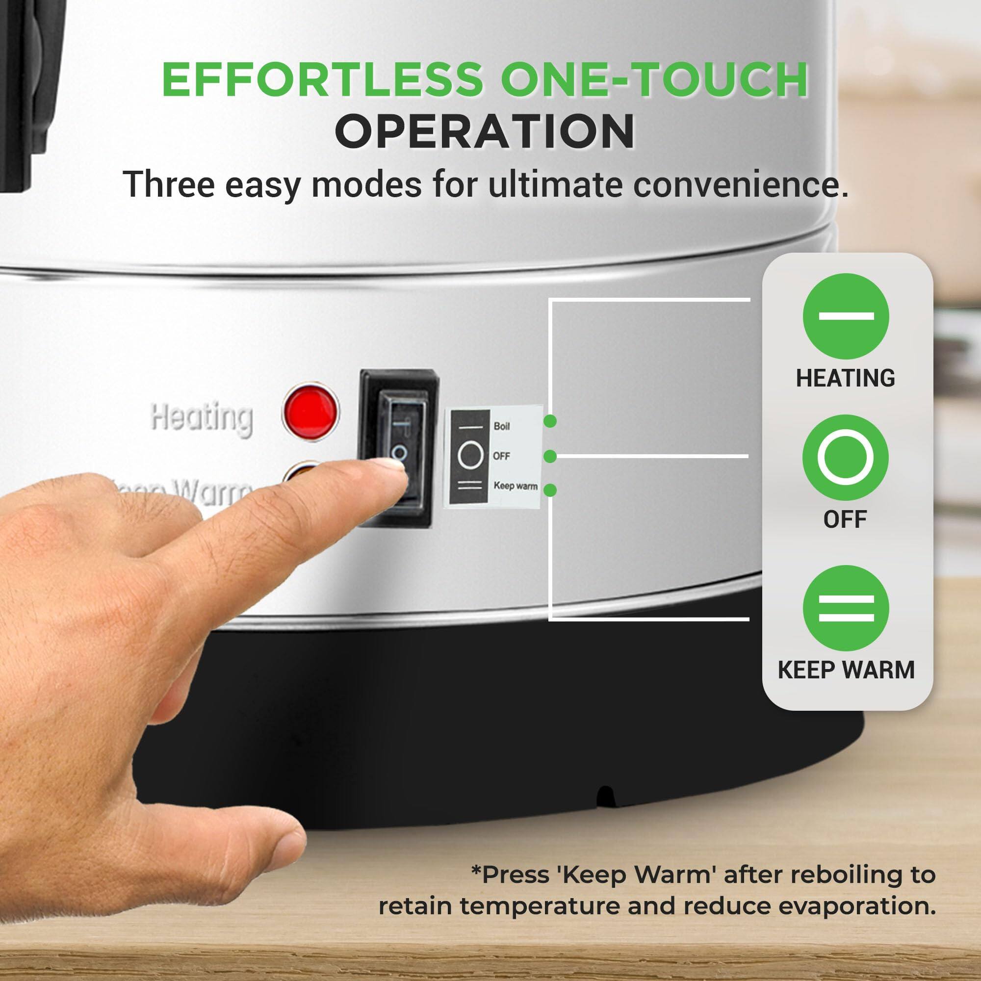 EFFORTLESS ONE-TOUCH OPERATION  
Three easy modes for ultimate convenience.  

Heating  
Boil  
OFF  
Keep warm  

*Press 'Keep Warm' after reboiling to retain temperature and reduce evaporation.
