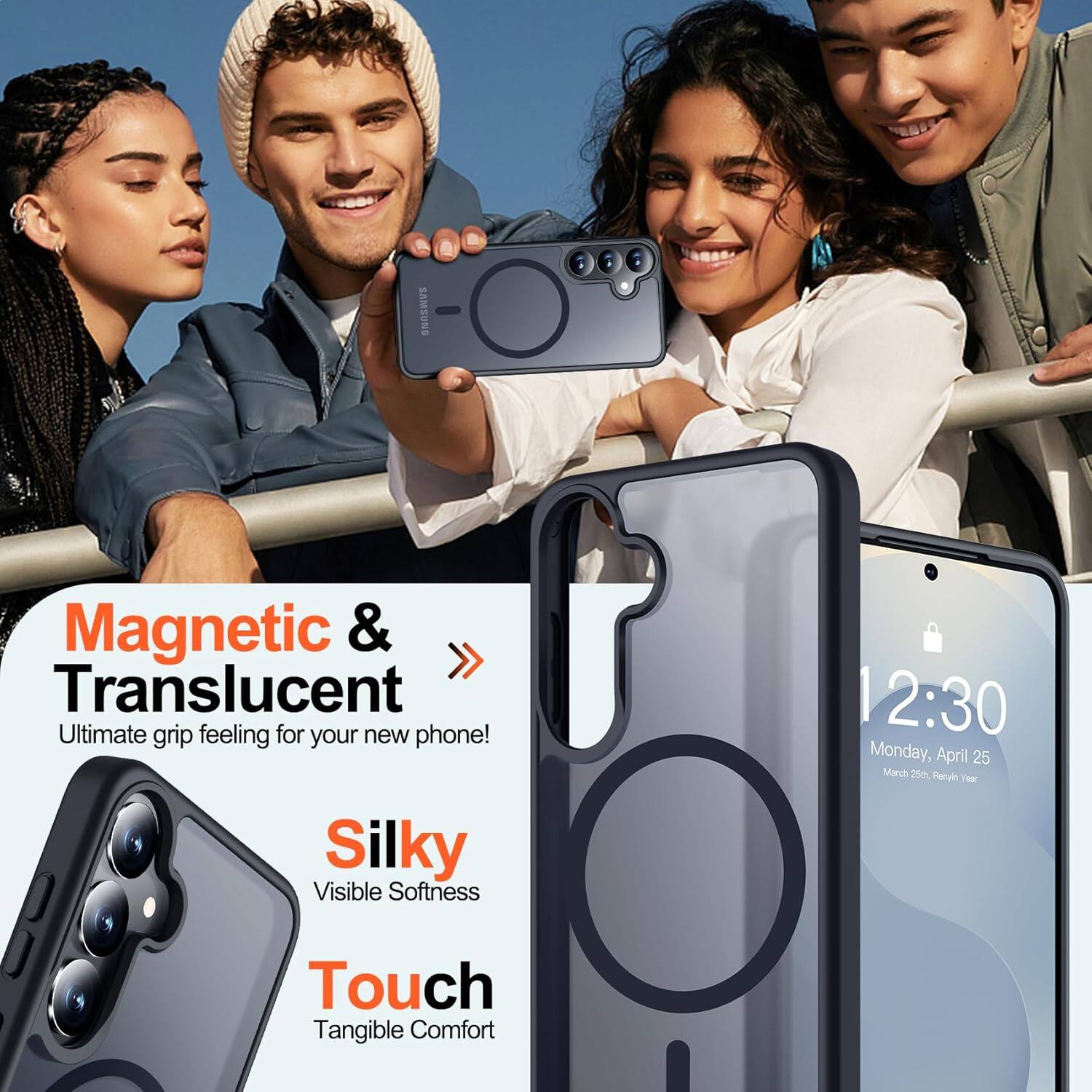 SAMSUNG Magnetic & Translucent Ultimate grip feeling for your new phone! Silky Visible Softness Touch Tangible Comfort 2:30 Monday, April 25 March 25th, Renyin Year