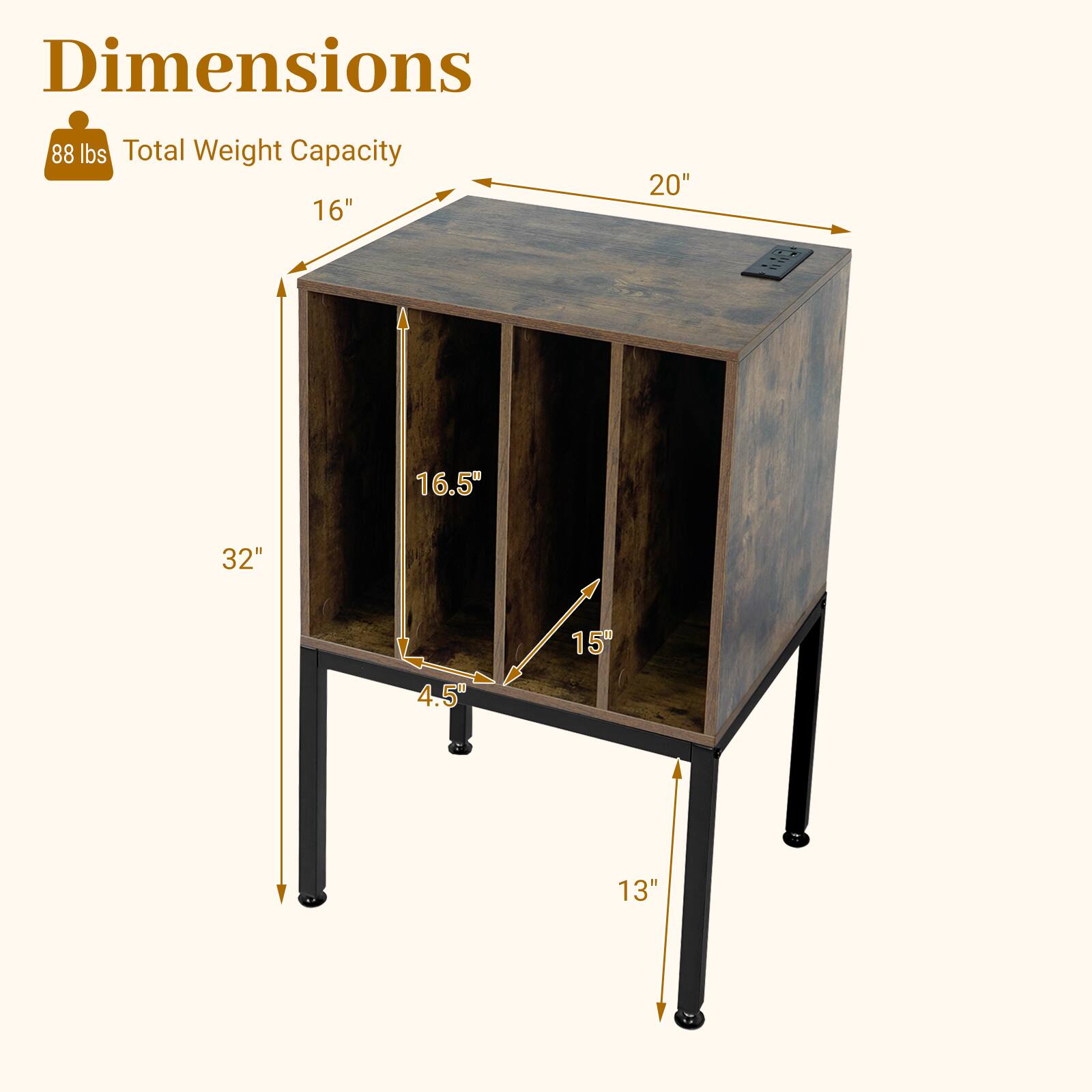 Dimensions  
88 lbs Total Weight Capacity  
16" x 20" x 32"  
16.5" x 15" x 13"  
4.5"