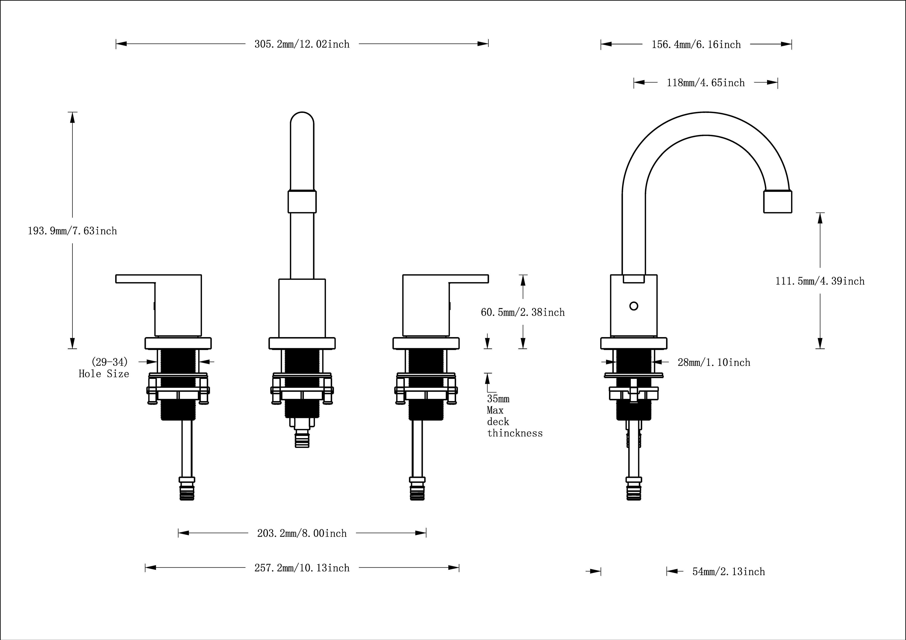 305.2mm/12.02inch  
156.4mm/6.16inch  
118mm/4.65inch  
193.9mm/7.63inch  
111.5mm/4.39inch  
60.5mm/2.38inch  
(29-34) Hole Size  
28mm/1.10inch  
35mm Max deck thickness  
203.2mm/8.00inch  
257.2mm/10.13inch  
54mm/2.13inch