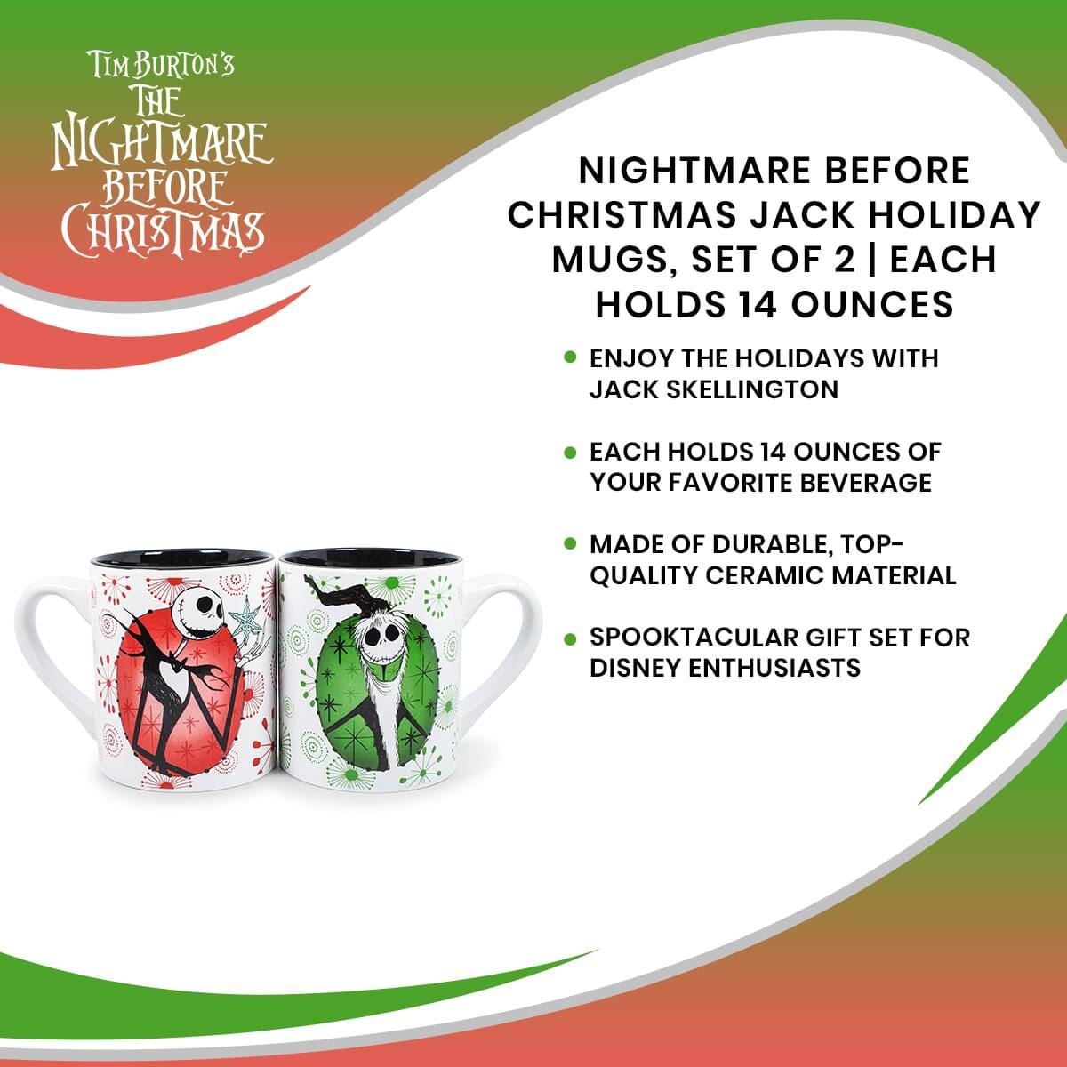 Tim Burton's  
The Nightmare Before Christmas

Nightmare Before Christmas Jack Holiday Mugs, Set of 2 | Each Holds 14 Ounces

- Enjoy the holidays with Jack Skellington
- Each holds 14 ounces of your favorite beverage
- Made of durable, top-quality ceramic material
- Spooktacular gift set for Disney enthusiasts