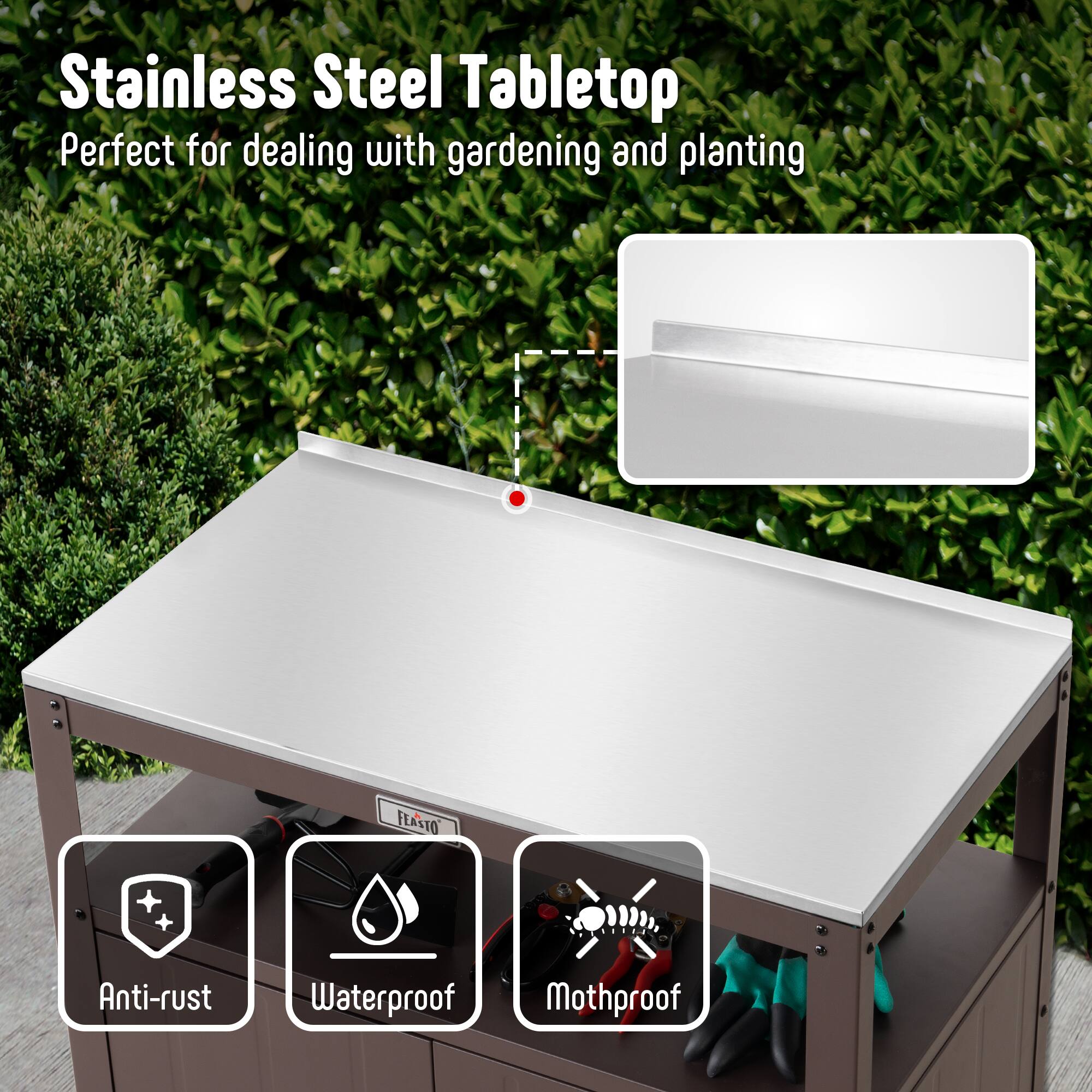 Stainless Steel Tabletop  
Perfect for dealing with gardening and planting  

Anti-rust  
Waterproof  
Mothproof