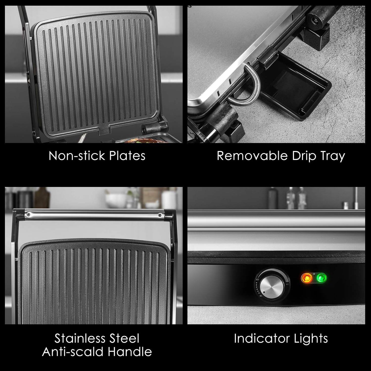 - Non-stick Plates
- Removable Drip Tray
- Stainless Steel Anti-scald Handle
- Indicator Lights