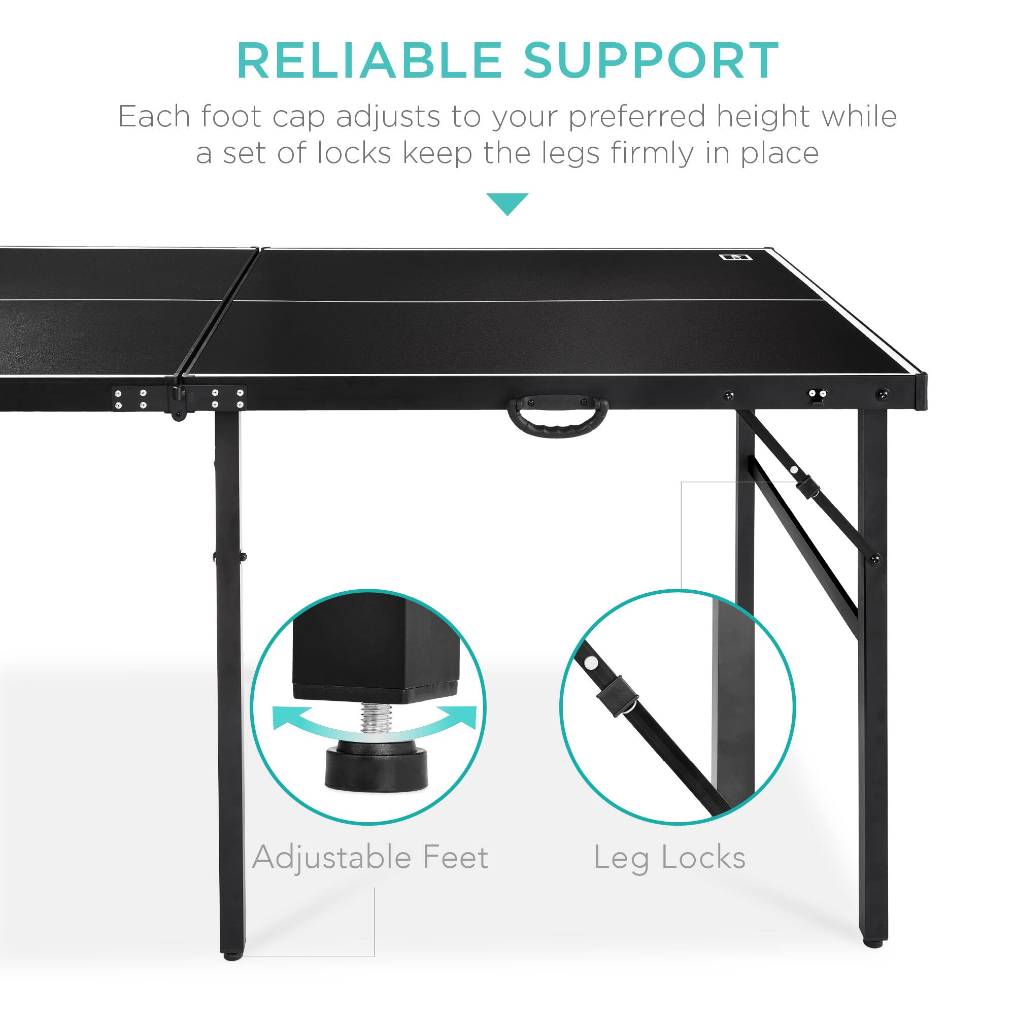 RELIABLE SUPPORT

Each foot cap adjusts to your preferred height while a set of locks keep the legs firmly in place.

- Adjustable Feet
- Leg Locks