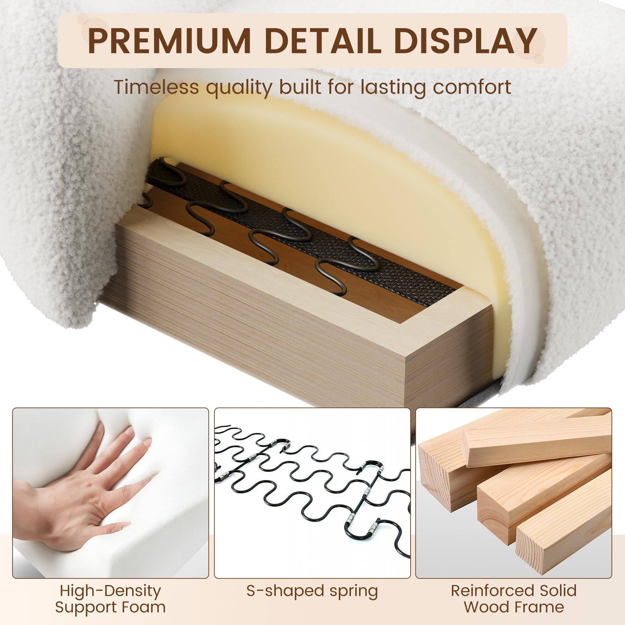 **PREMIUM DETAIL DISPLAY**

Timeless quality built for lasting comfort

- High-Density Support Foam
- S-shaped spring
- Reinforced Solid Wood Frame