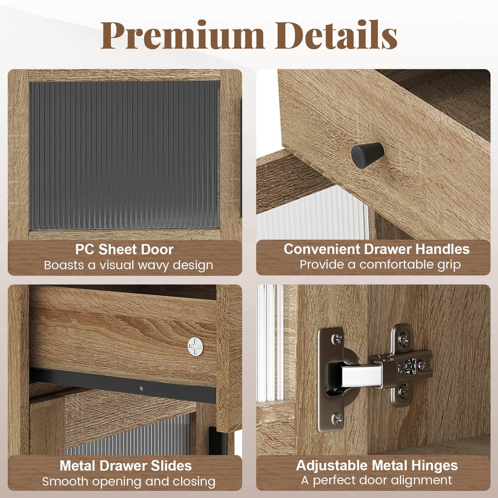 Premium Details

PC Sheet Door  
Boasts a visual wavy design

Convenient Drawer Handles  
Provide a comfortable grip

Metal Drawer Slides  
Smooth opening and closing

Adjustable Metal Hinges  
A perfect door alignment