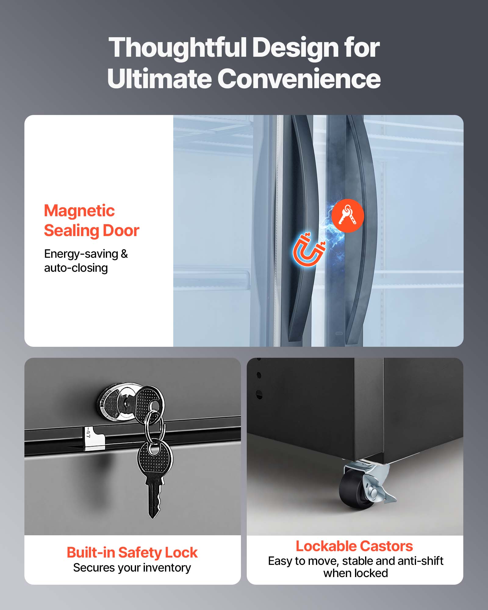 Thoughtful Design for Ultimate Convenience

Magnetic Sealing Door
Energy-saving & auto-closing

Built-in Safety Lock
Secures your inventory

Lockable Castors
Easy to move, stable and anti-shift when locked
