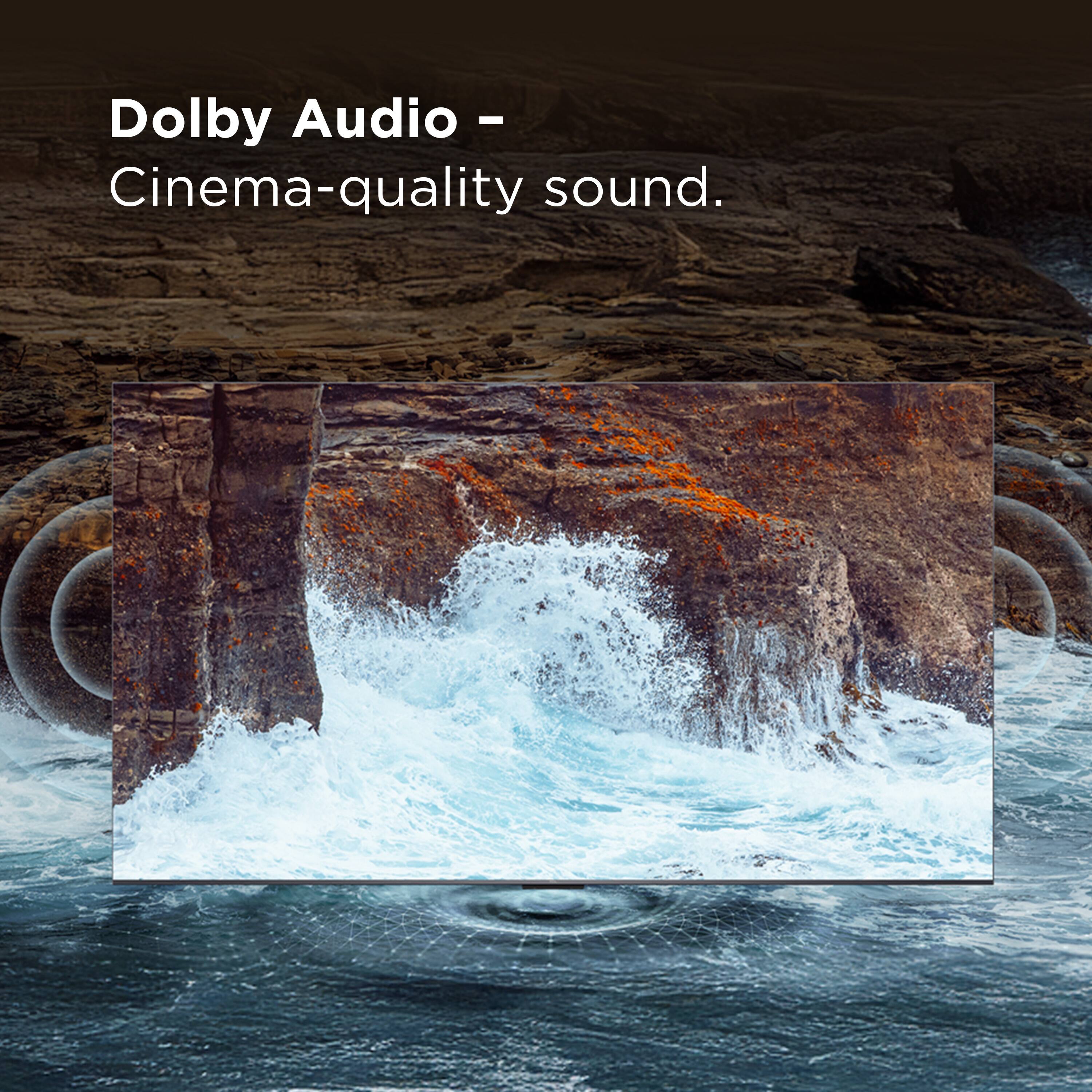 Dolby Audio - Cinema-quality sound.