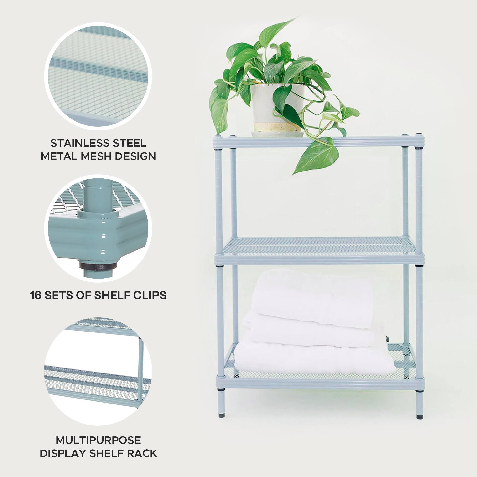 STAINLESS STEEL METAL MESH DESIGN  
16 SETS OF SHELF CLIPS  
MULTIPURPOSE DISPLAY SHELF RACK