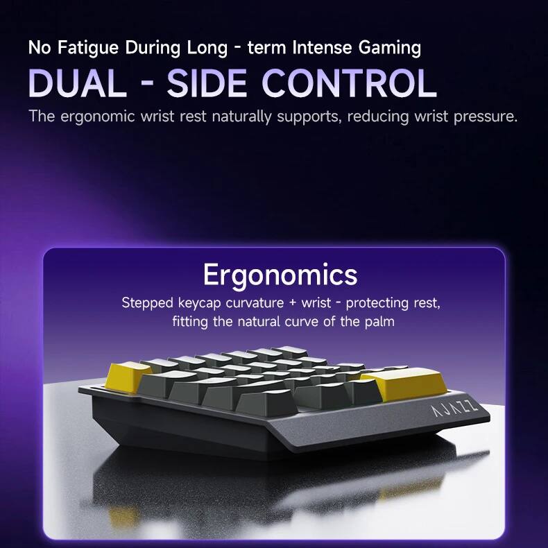 No Fatigue During Long-term Intense Gaming

DUAL - SIDE CONTROL

The ergonomic wrist rest naturally supports, reducing wrist pressure.

Ergonomics

Stepped keycap curvature + wrist-protecting rest, fitting the natural curve of the palm