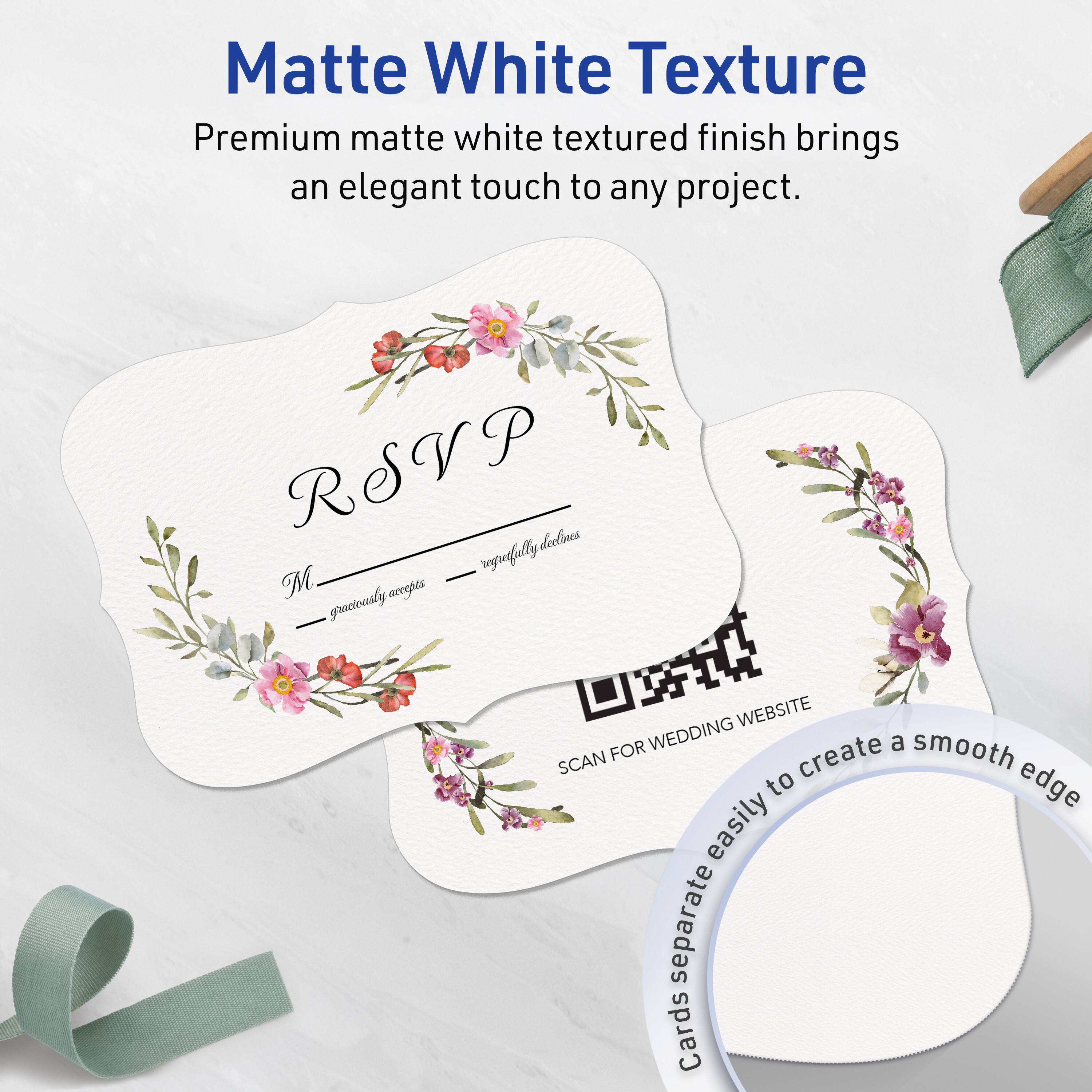 Matte White Texture

Premium matte white textured finish brings an elegant touch to any project.

RSVP

M  
graciously accepts  
— regretfully declines

SCAN FOR WEDDING WEBSITE

Cards separate easily to create a smooth edge