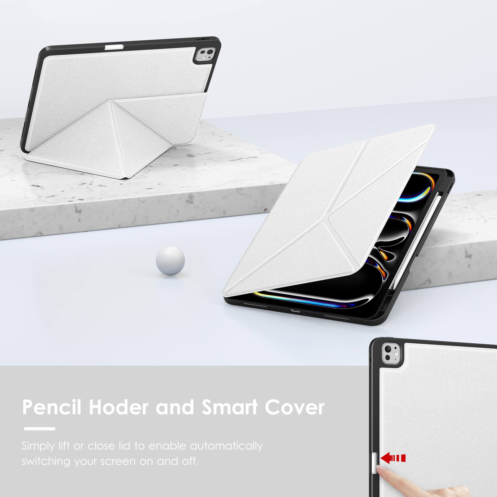 Pencil Holder and Smart Cover  
Simply lift or close lid to enable automatically switching your screen on and off.