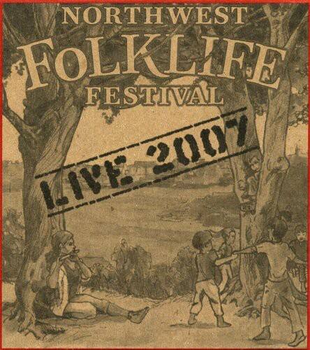 NORTHWEST FOLKLIFE FESTIVAL  
LIVE 2007