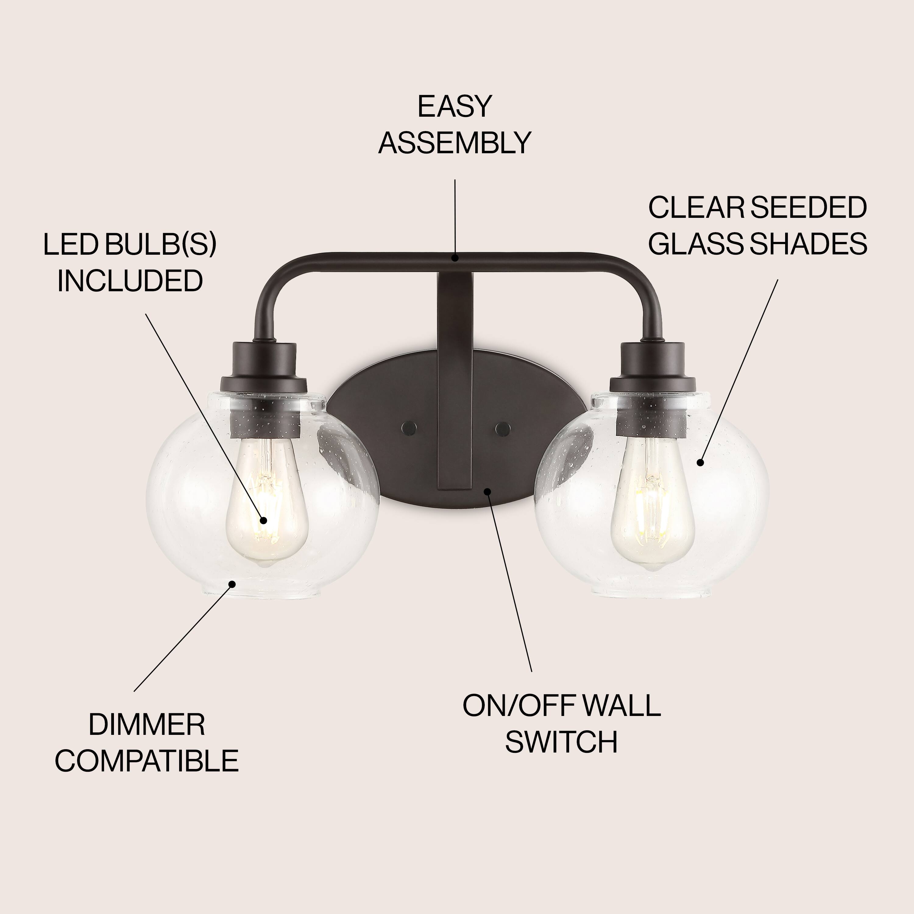 EASY ASSEMBLY  
LED BULB(S) INCLUDED  
CLEAR SEEDED GLASS SHADES  
DIMMER COMPATIBLE  
ON/OFF WALL SWITCH