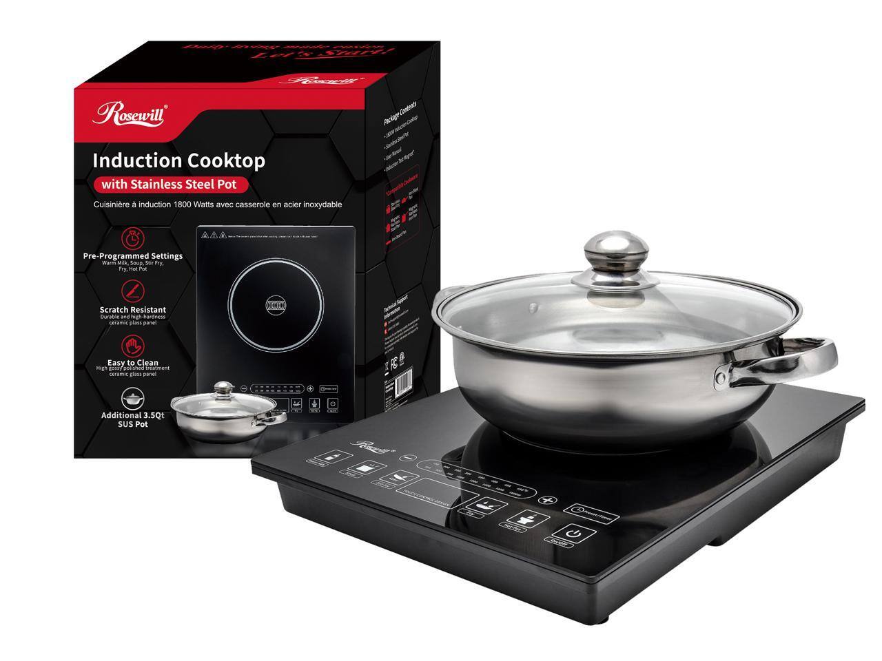 STA Rosewill Induction Cooktop with Stainless Steel Pot  
Cuisinière à induction 1800 Watts avec casserole en acier inoxydable  
Pre-Programmed Settings: Warm Milk, Soup, Stir Fry, Fry, Hot Pot  
Scratch Resistant Duralite and high hardness ceramic glass panel  
Easy to Clean  
Additional 3.5Qt SUS Pot